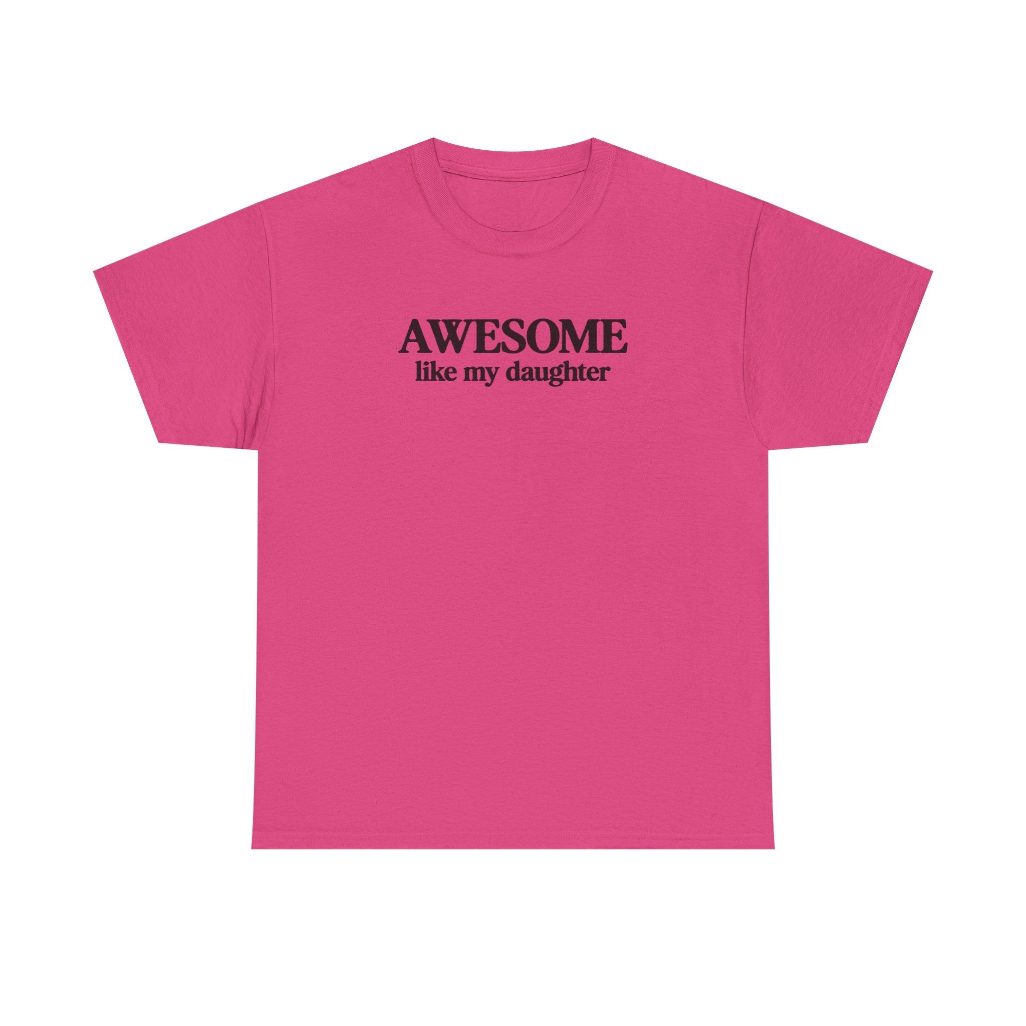 Awesome like my daughter - Gift for parents 100% Cotton Tee