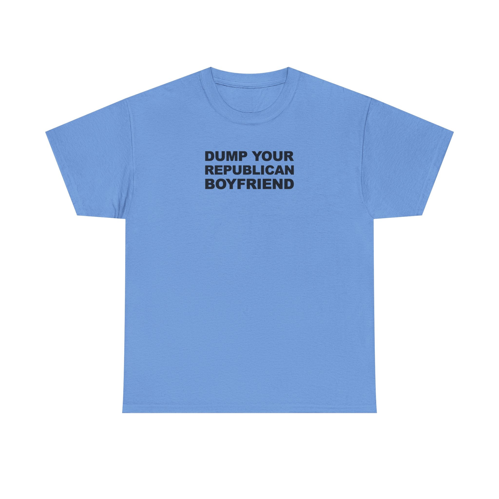 Dump your republican boyfriend Unisex 100% Cotton Tee