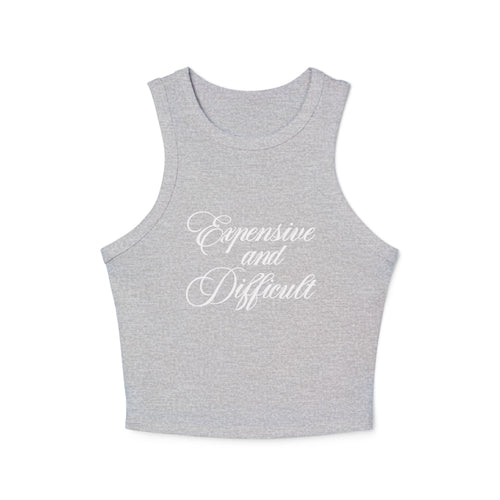 "EXPENSIVE AND DIFFICULT" Women's Micro Rib Racer Tank Top