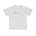 Im too high for this Im not high enough for this Unisex 100% Cotton Tee