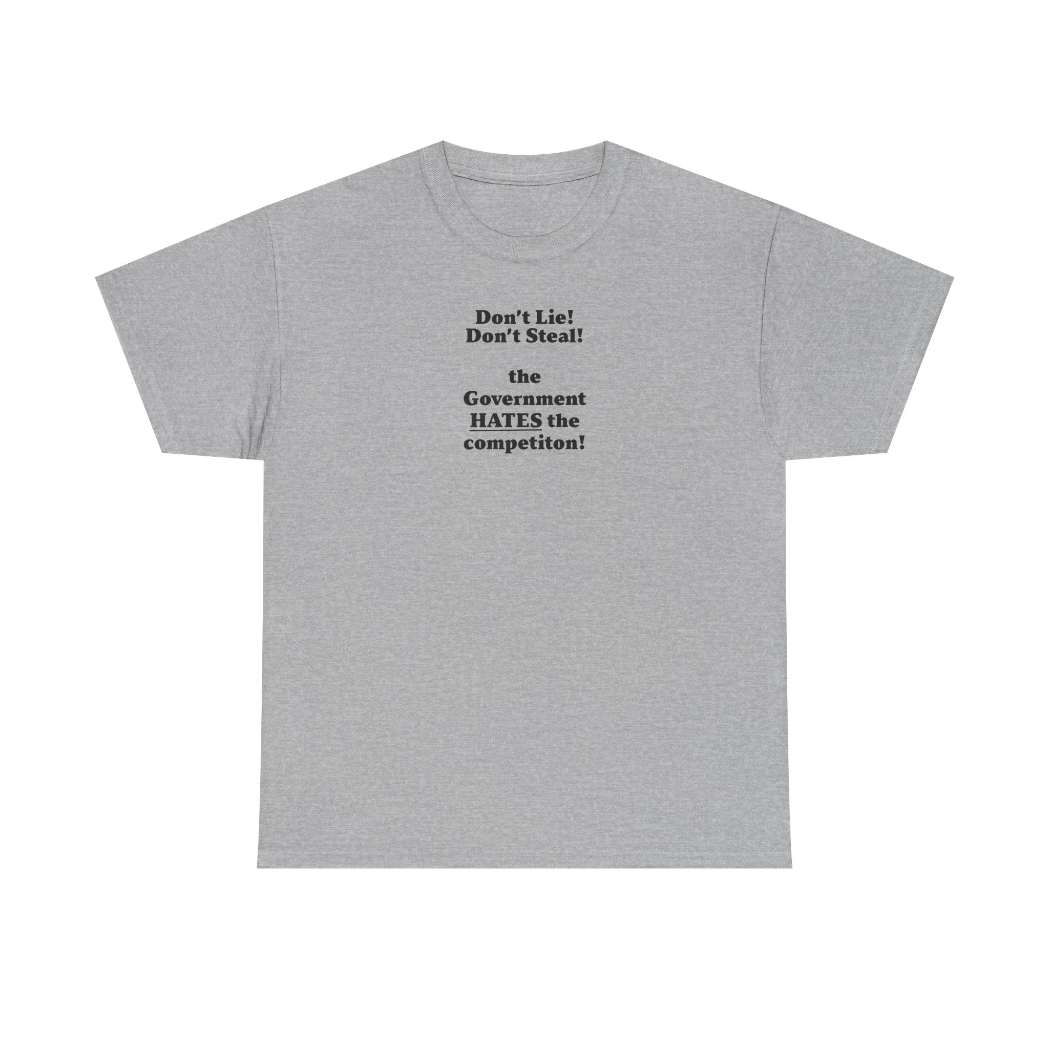 The government hates the competition! Unisex 100% Cotton Tee