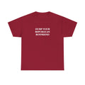 Dump Your Republican Boyfriend Unisex 100% Cotton Tee