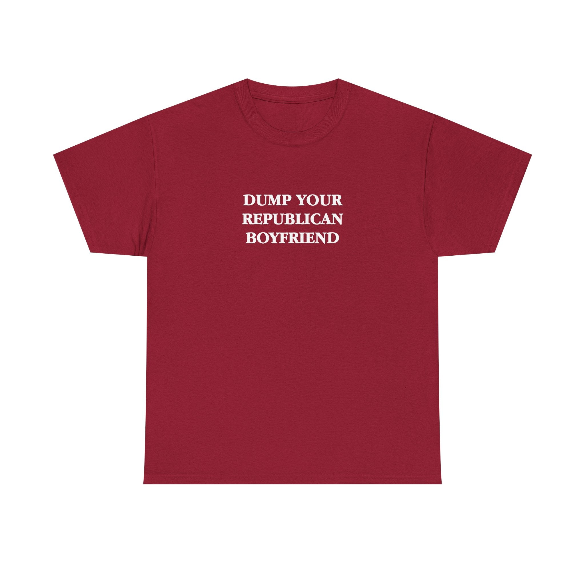 Dump Your Republican Boyfriend Unisex 100% Cotton Tee