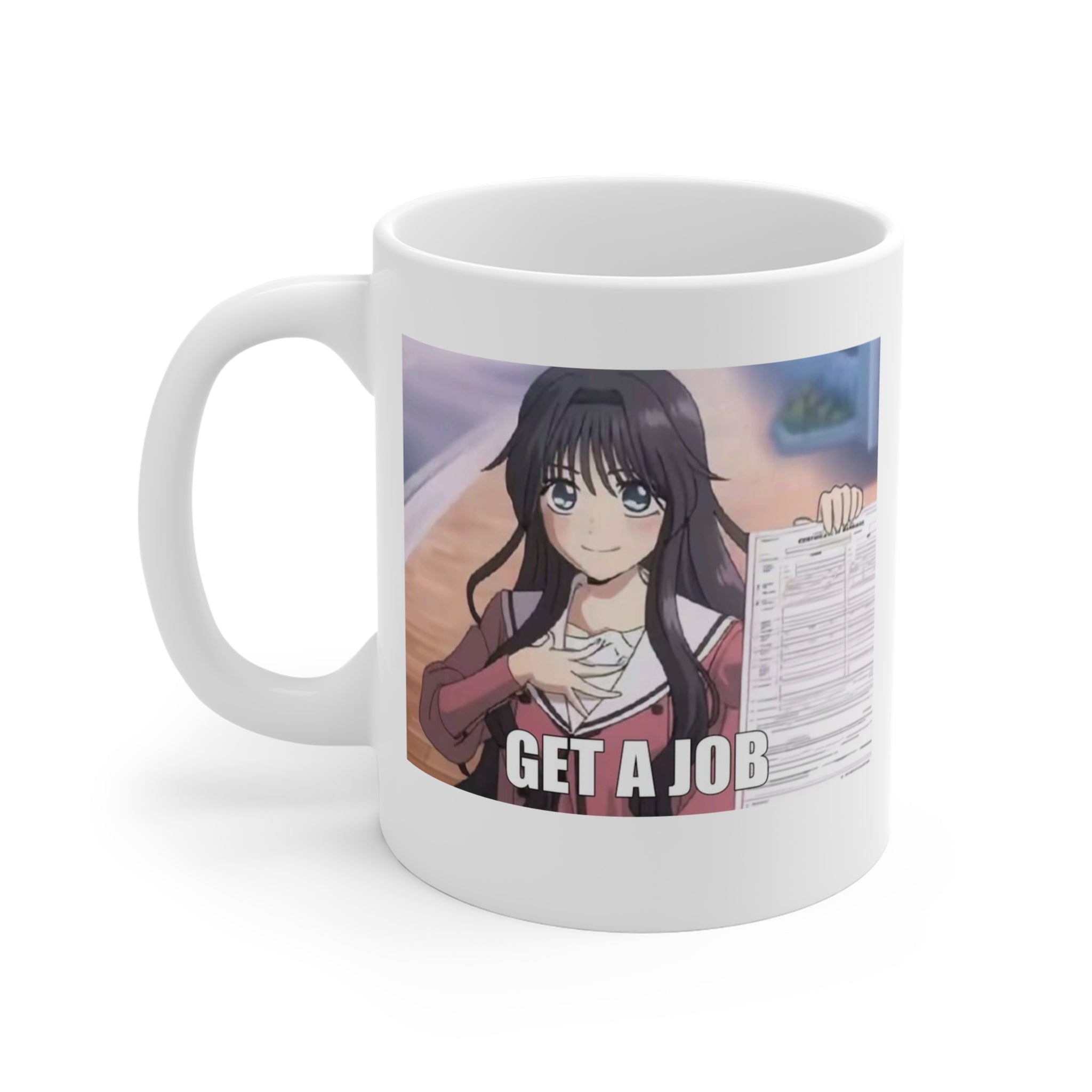 GET A JOB Anime Meme - Cute Gift Mug 11oz