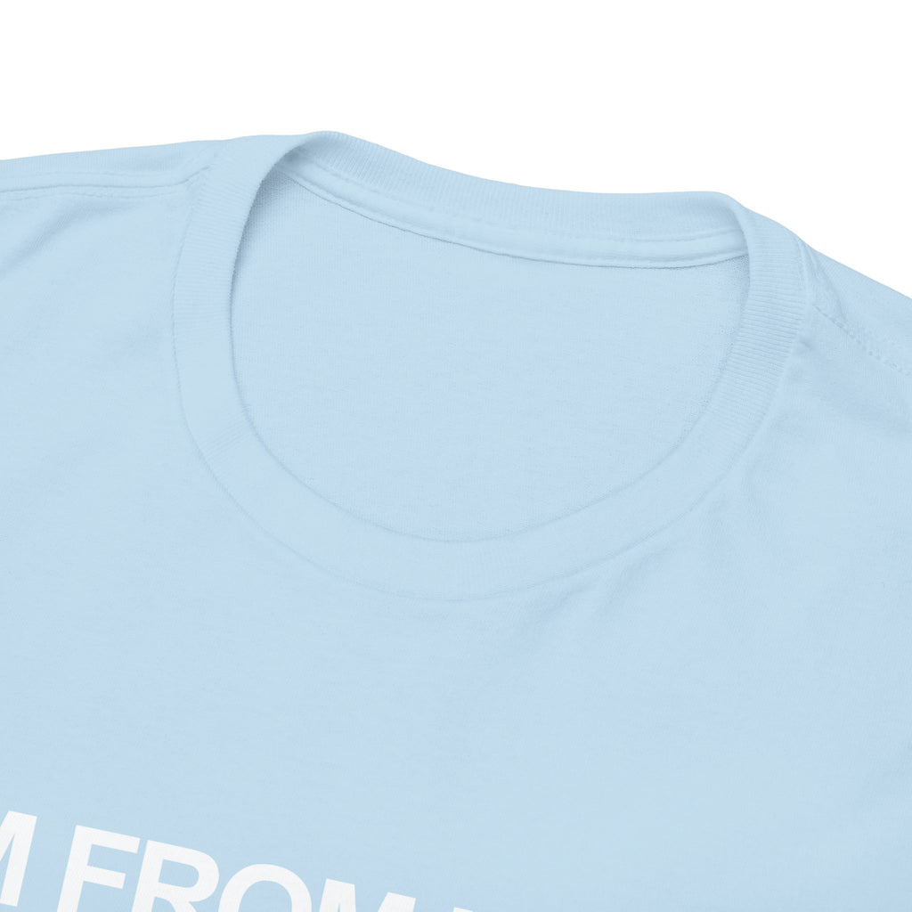 I'M FROM HERE Unisex Heavy 100% Cotton Tee
