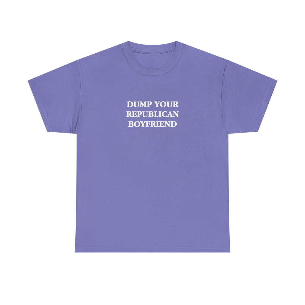 Dump Your Republican Boyfriend Unisex 100% Cotton Tee