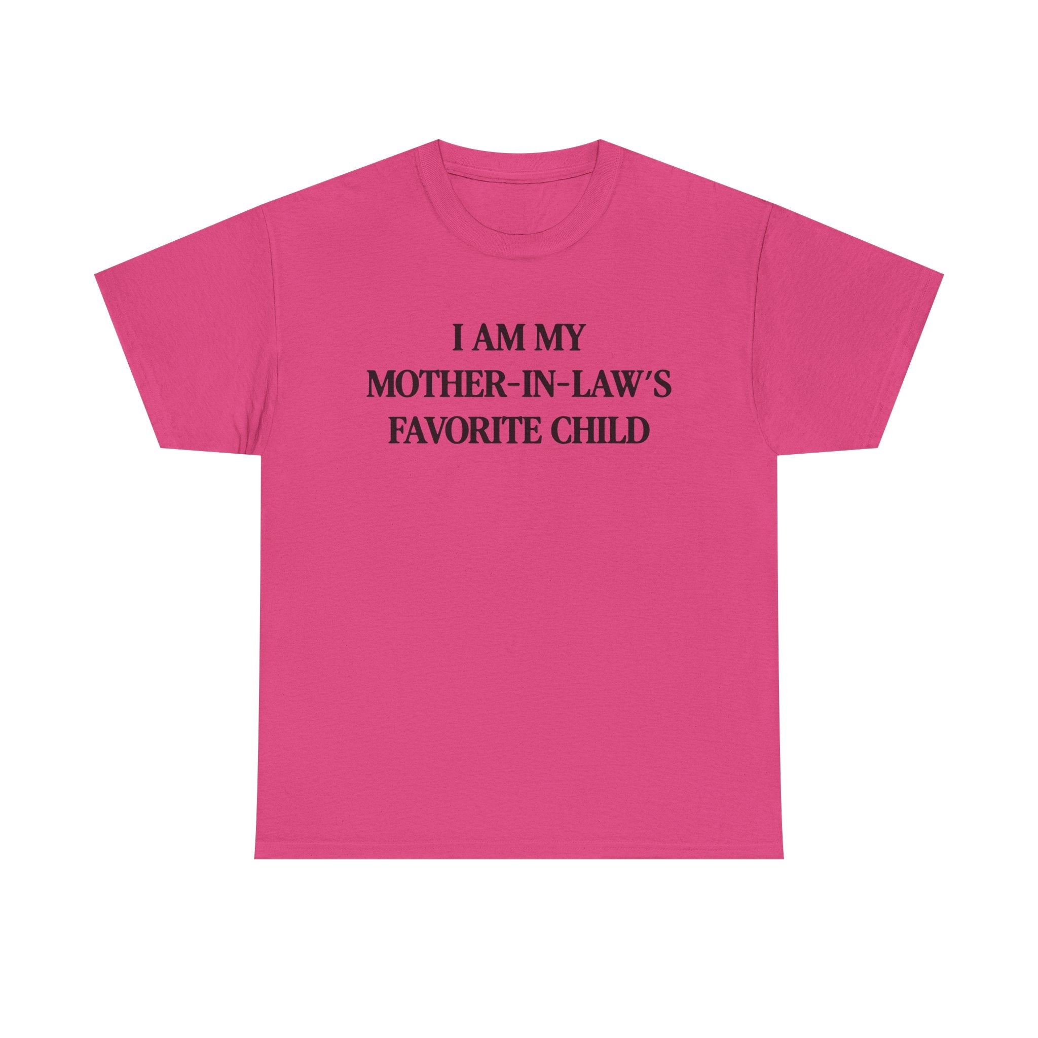 I am my mother in law's favorite child 100% Cotton Tee