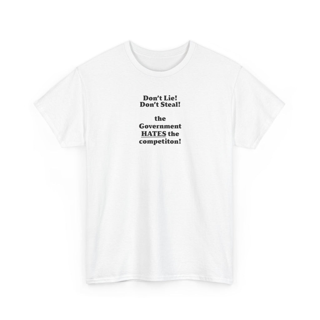 The government hates the competition! Unisex 100% Cotton Tee