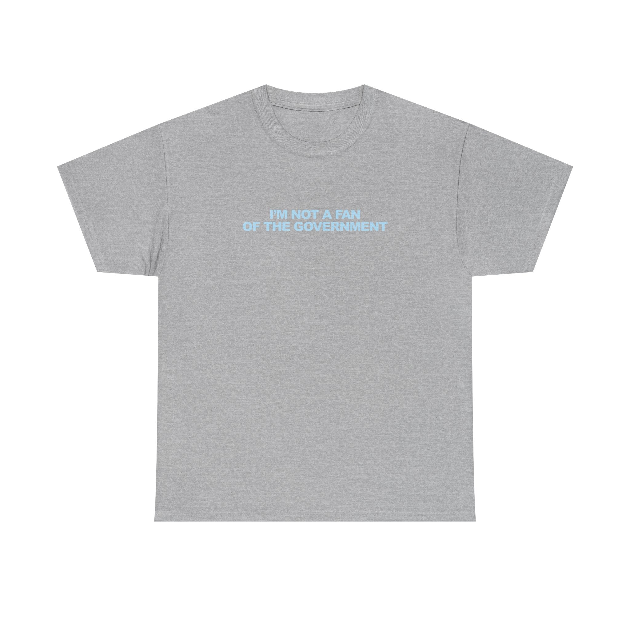 IM NOT A FAN OF THE GOVERNMENT Unisex 100% Cotton Tee