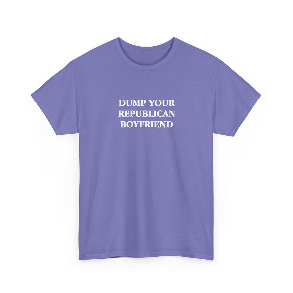 Dump Your Republican Boyfriend Unisex 100% Cotton Tee