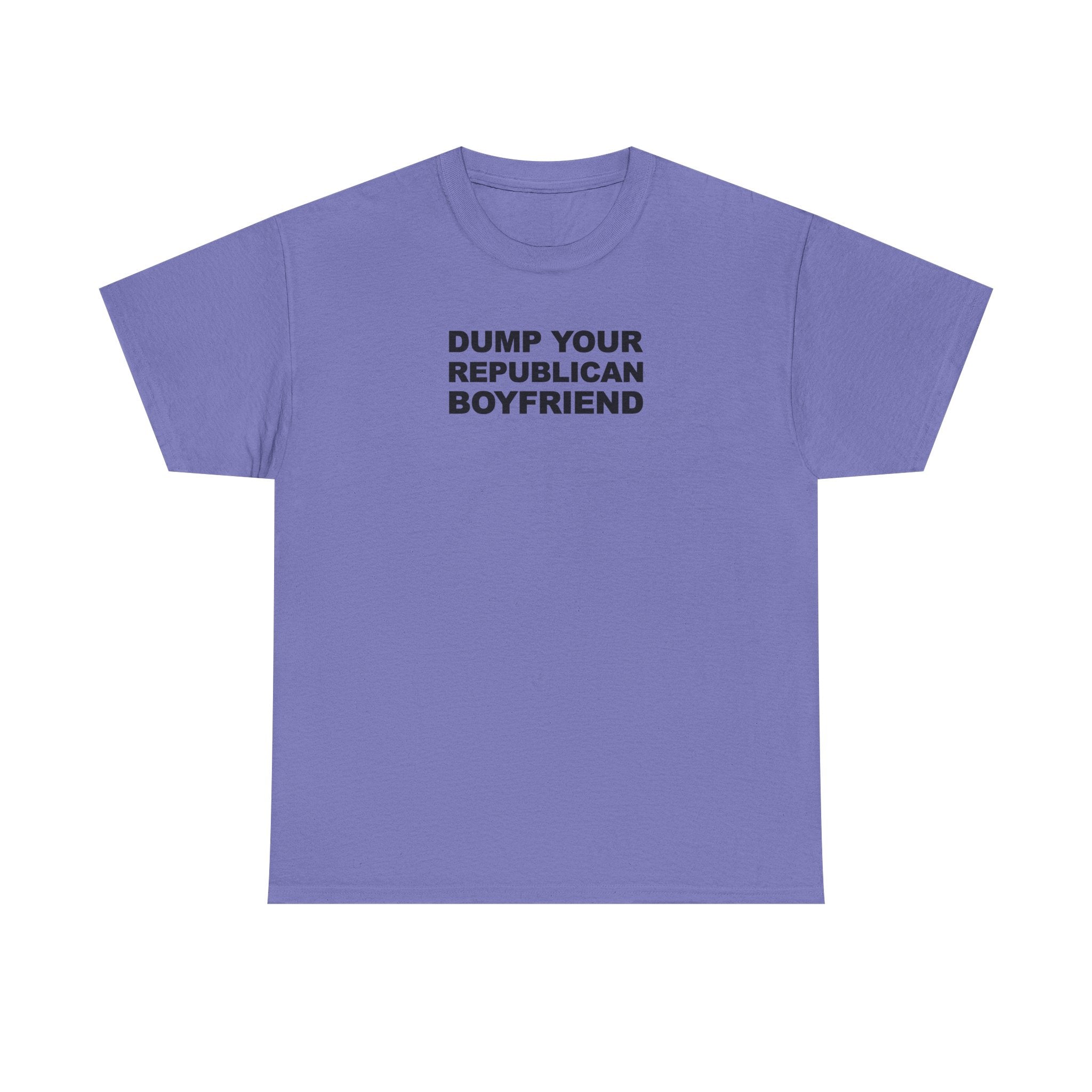 Dump your republican boyfriend Unisex 100% Cotton Tee