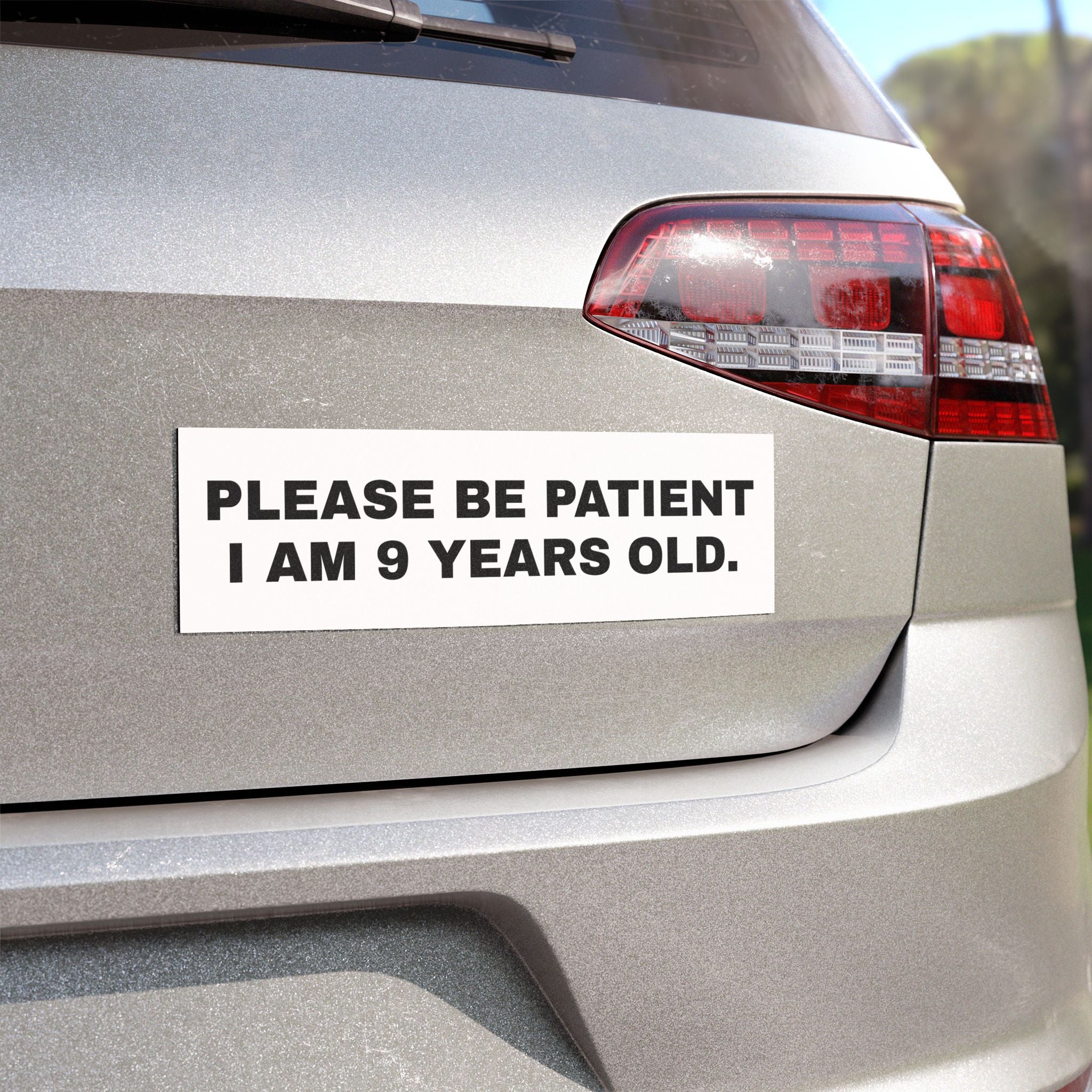 Please Be Patient I am 9 Years Old - Bumper Magnet
