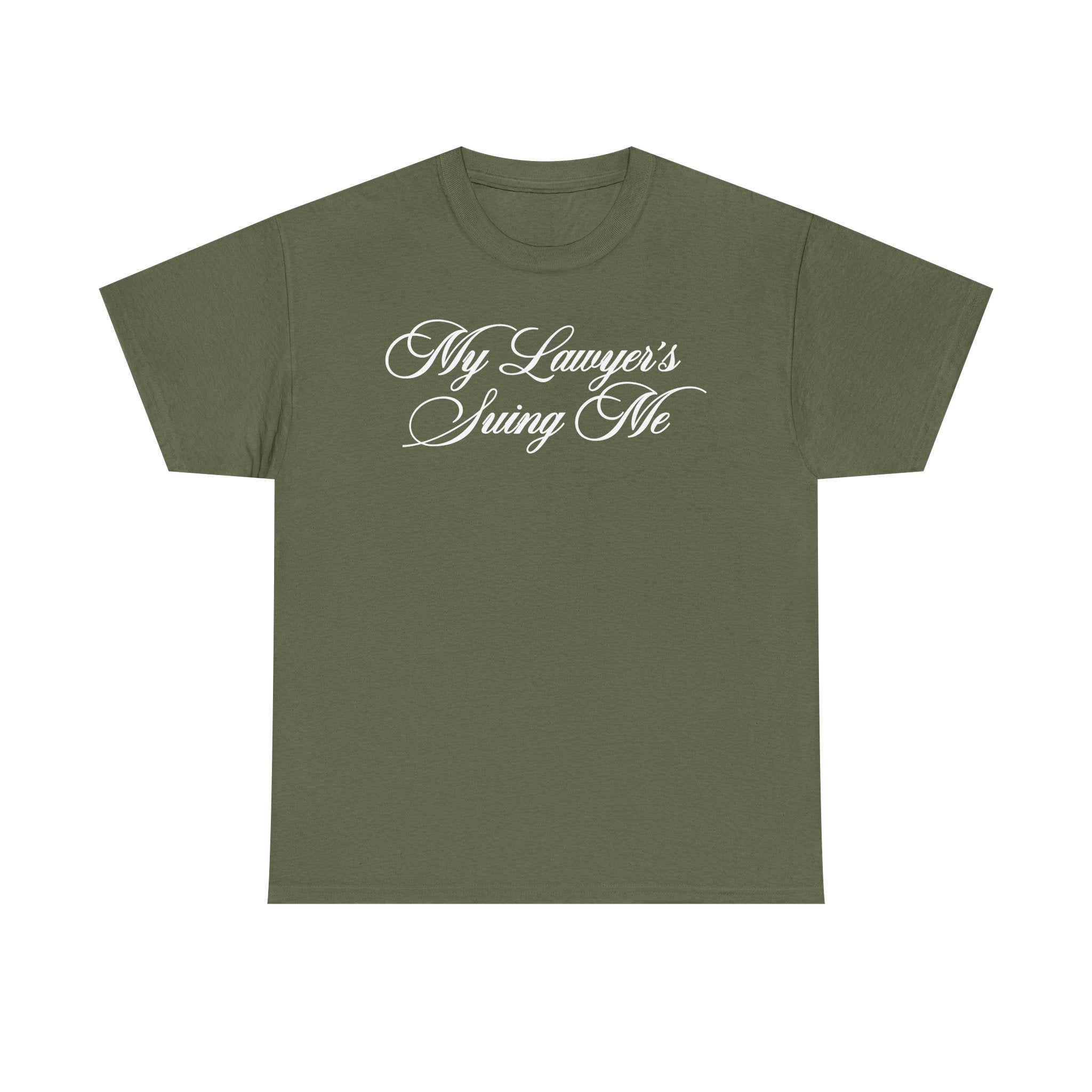 My Lawyer's Suing Me 100% Cotton Tee