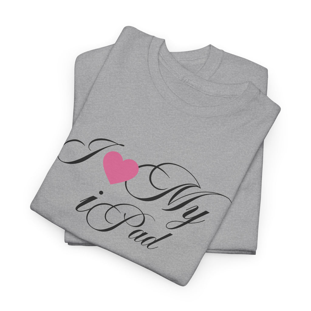 I LOVE MY iPAD <3 Unisex 100% Cotton Tee