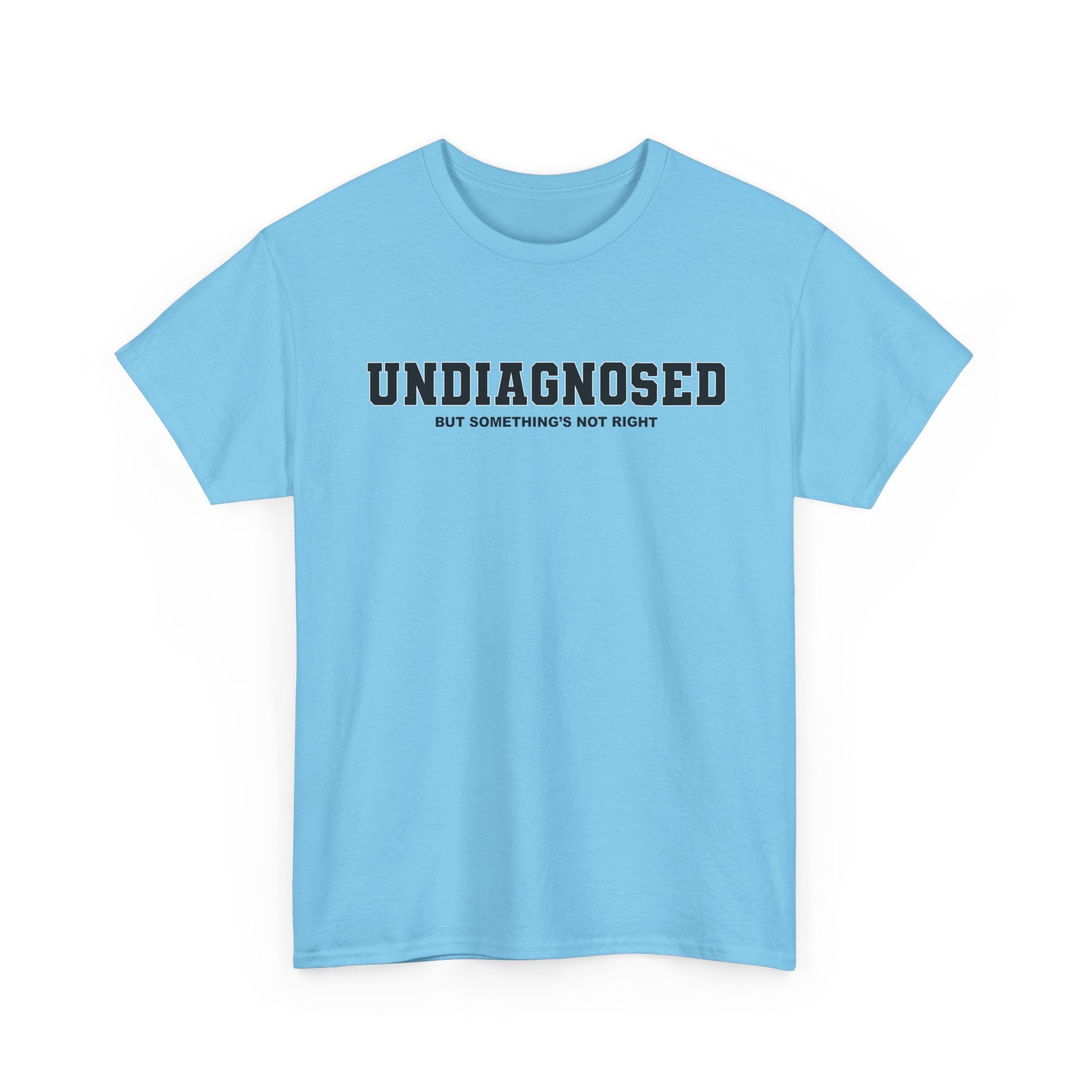UNDIAGNOSED (but something's not right) Unisex 100% Cotton Tee