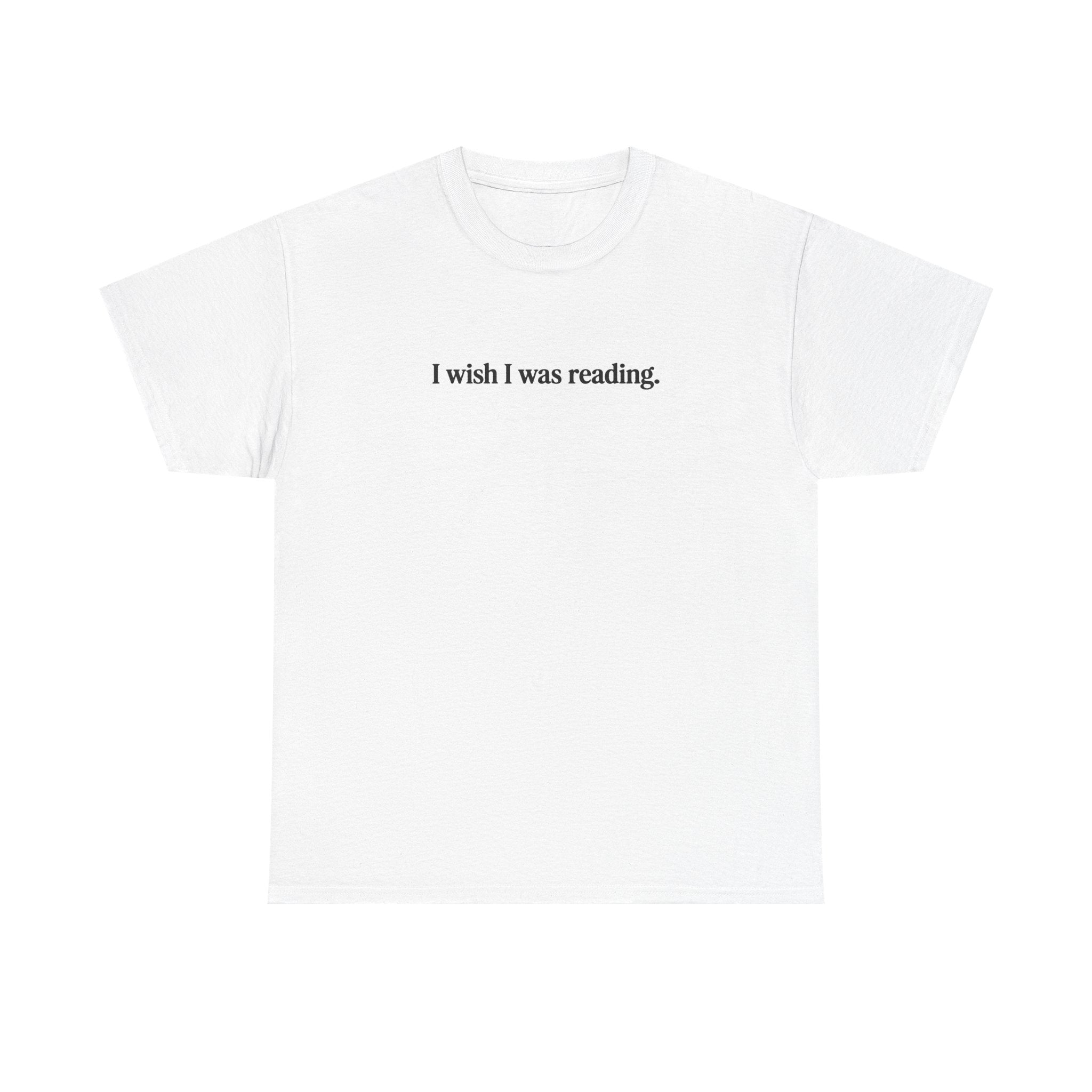 I wish I was reading 100% Cotton Tee