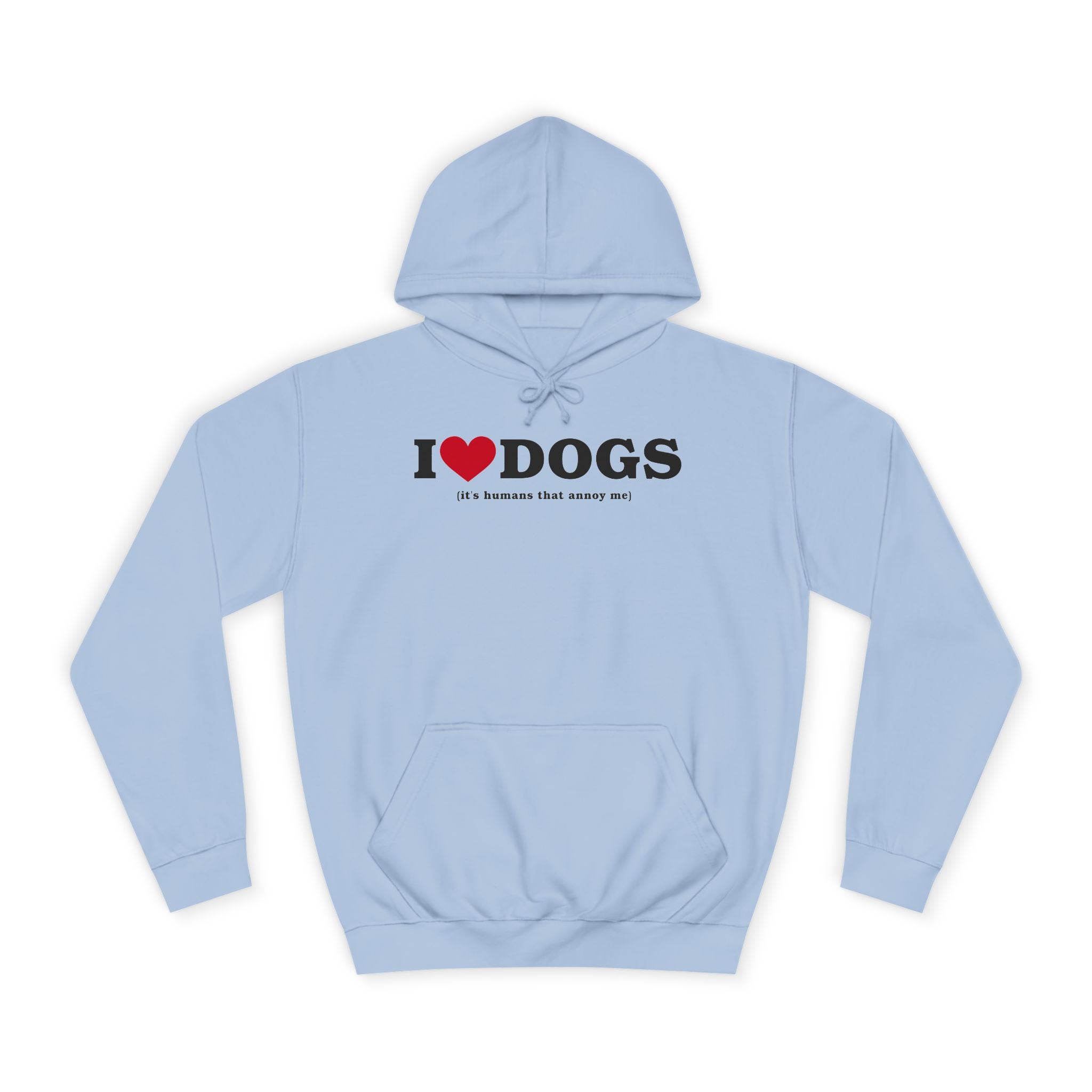 I Heart <3 Dogs (its people that annoy me) Unisex College Hoodie
