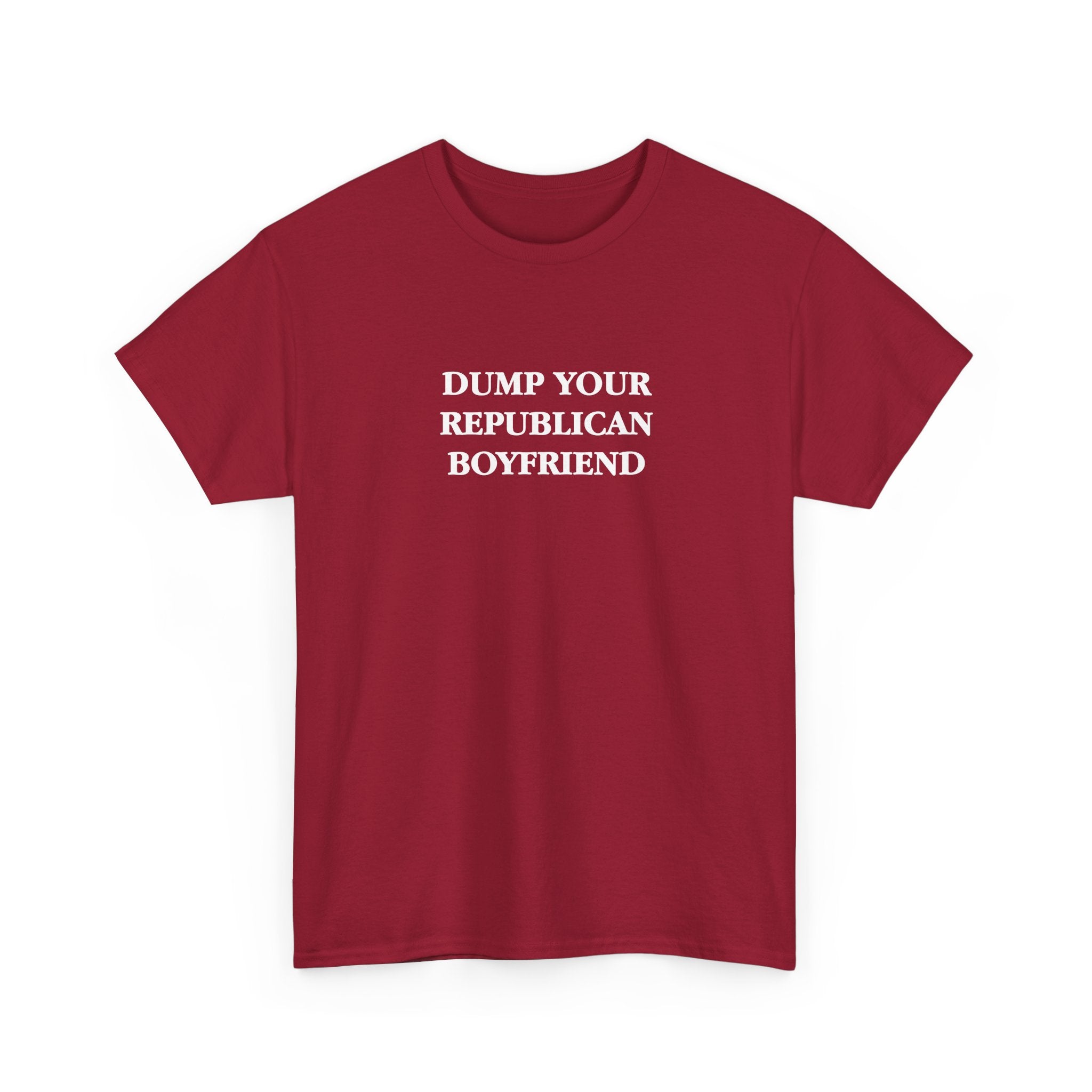 Dump Your Republican Boyfriend Unisex 100% Cotton Tee