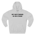 My boyfriend is on stage Fleece Hoodie