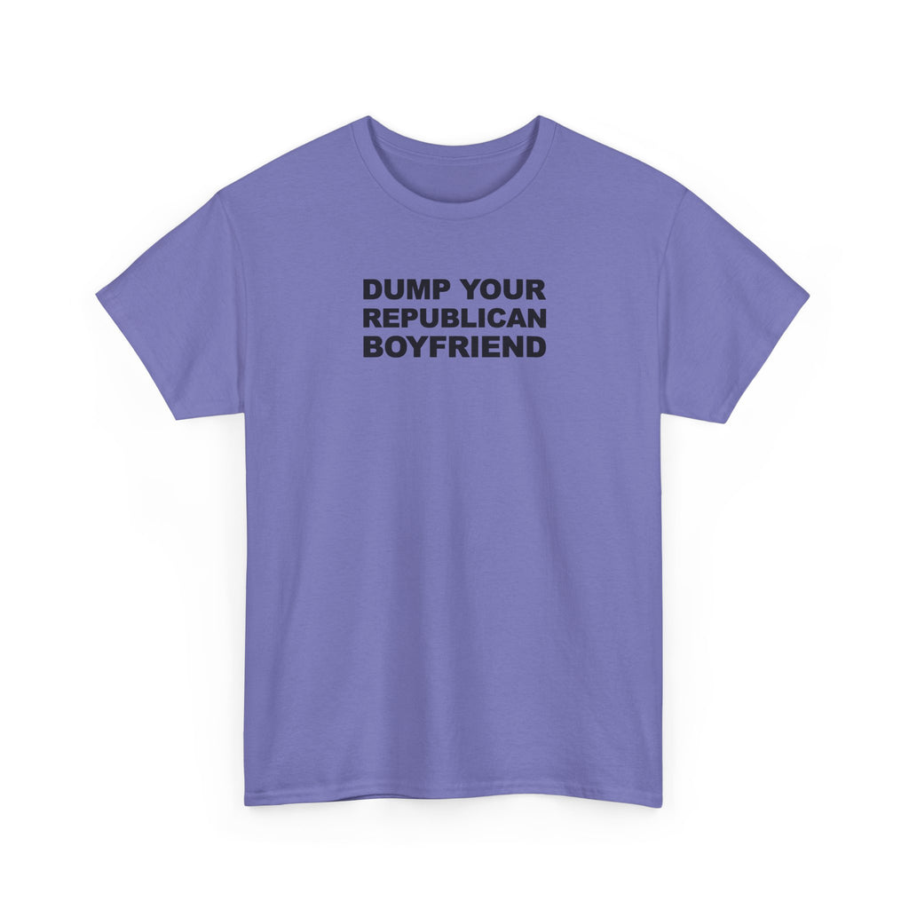 Dump your republican boyfriend Unisex 100% Cotton Tee
