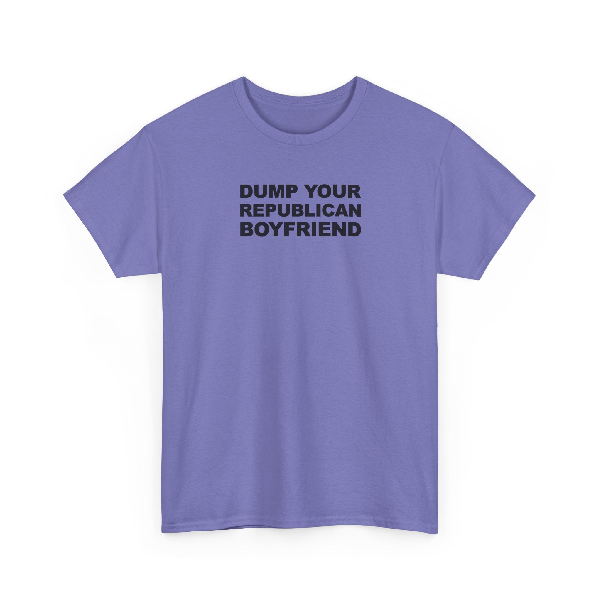 Dump your republican boyfriend Unisex 100% Cotton Tee