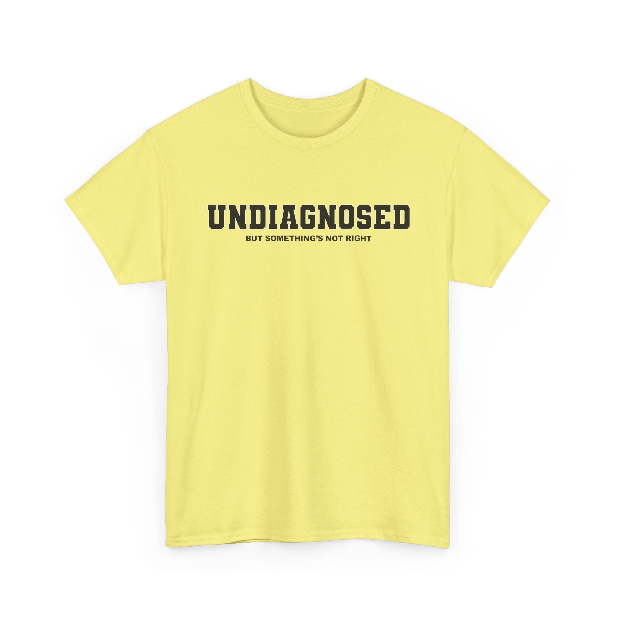 UNDIAGNOSED (but something's not right) Unisex 100% Cotton Tee