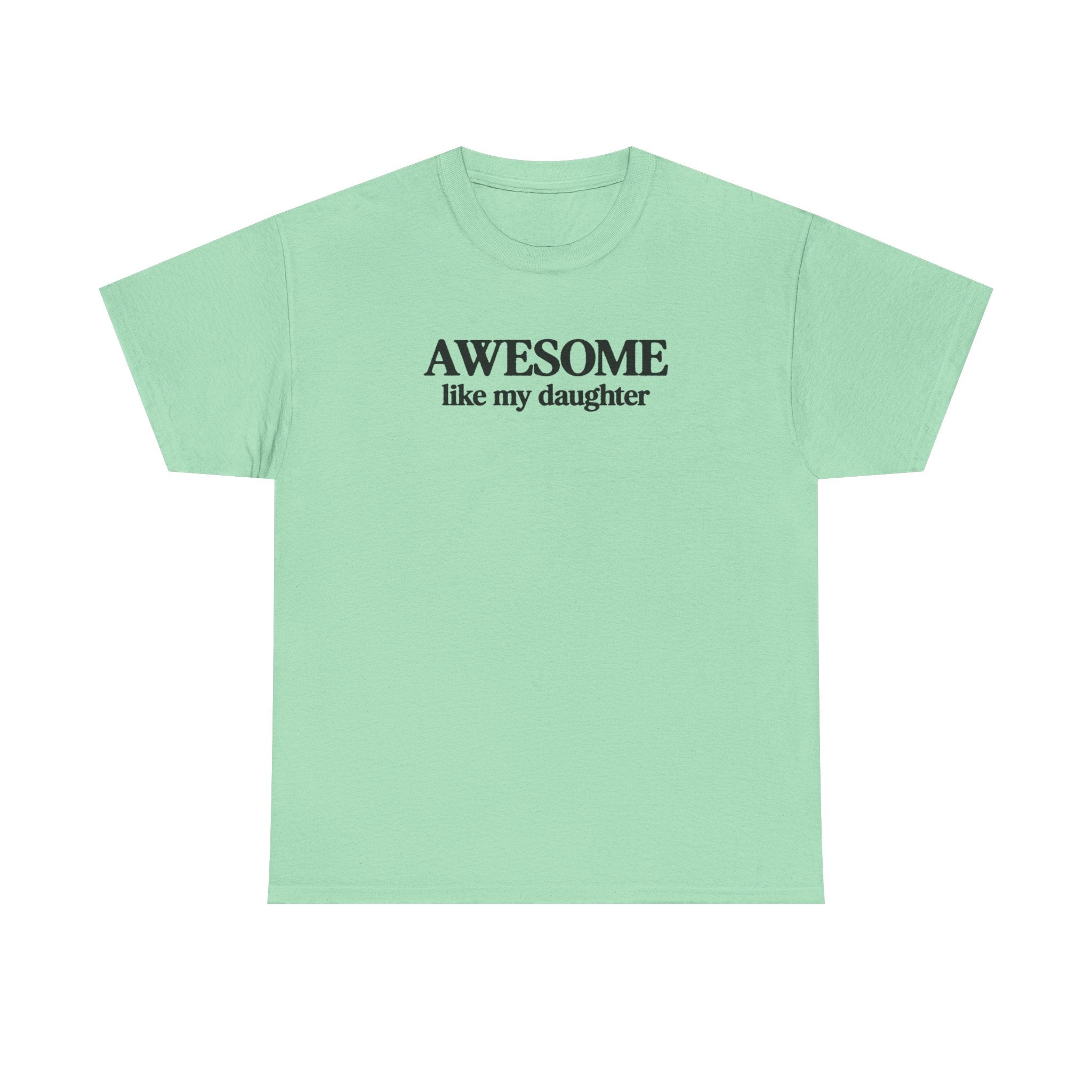 Awesome like my daughter - Gift for parents 100% Cotton Tee