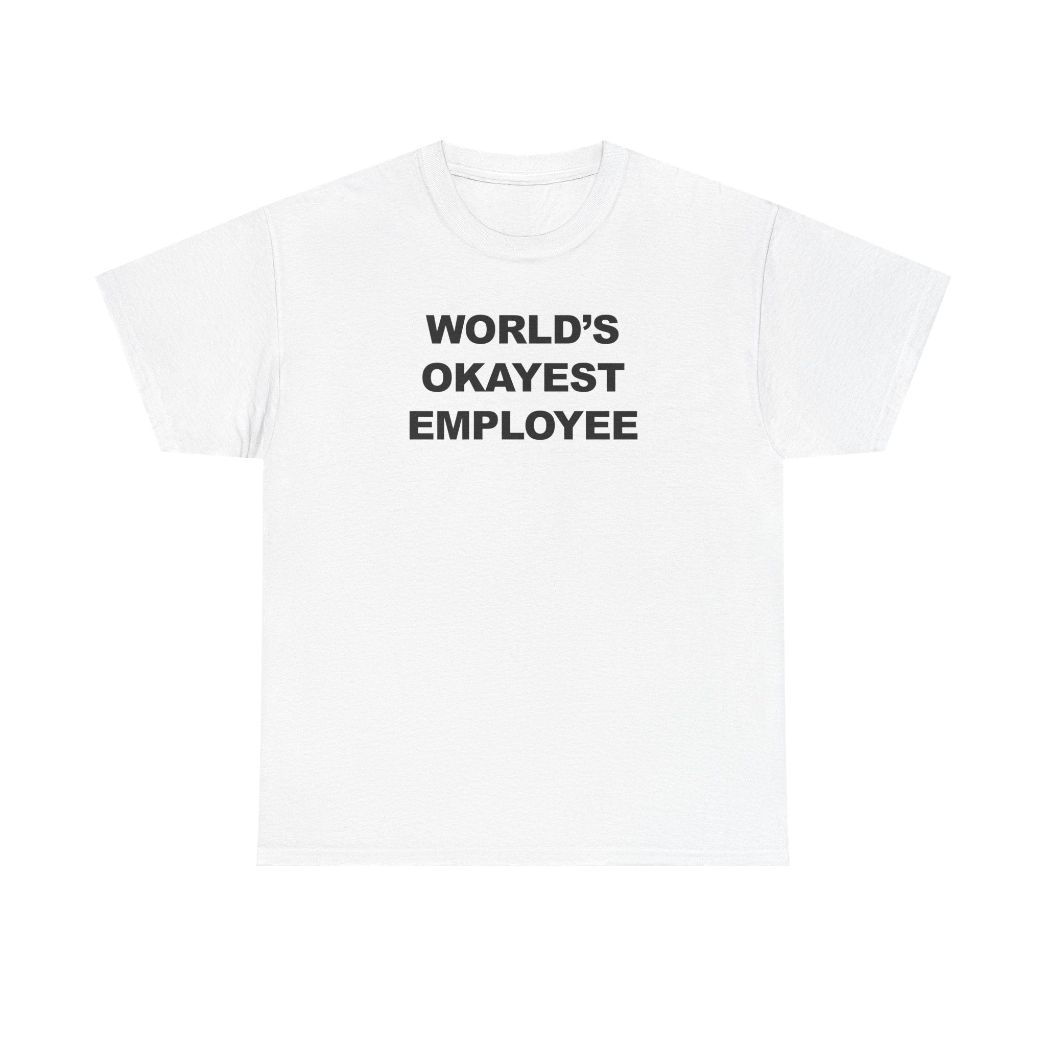 World's Okayest Employee 100% Cotton Tee
