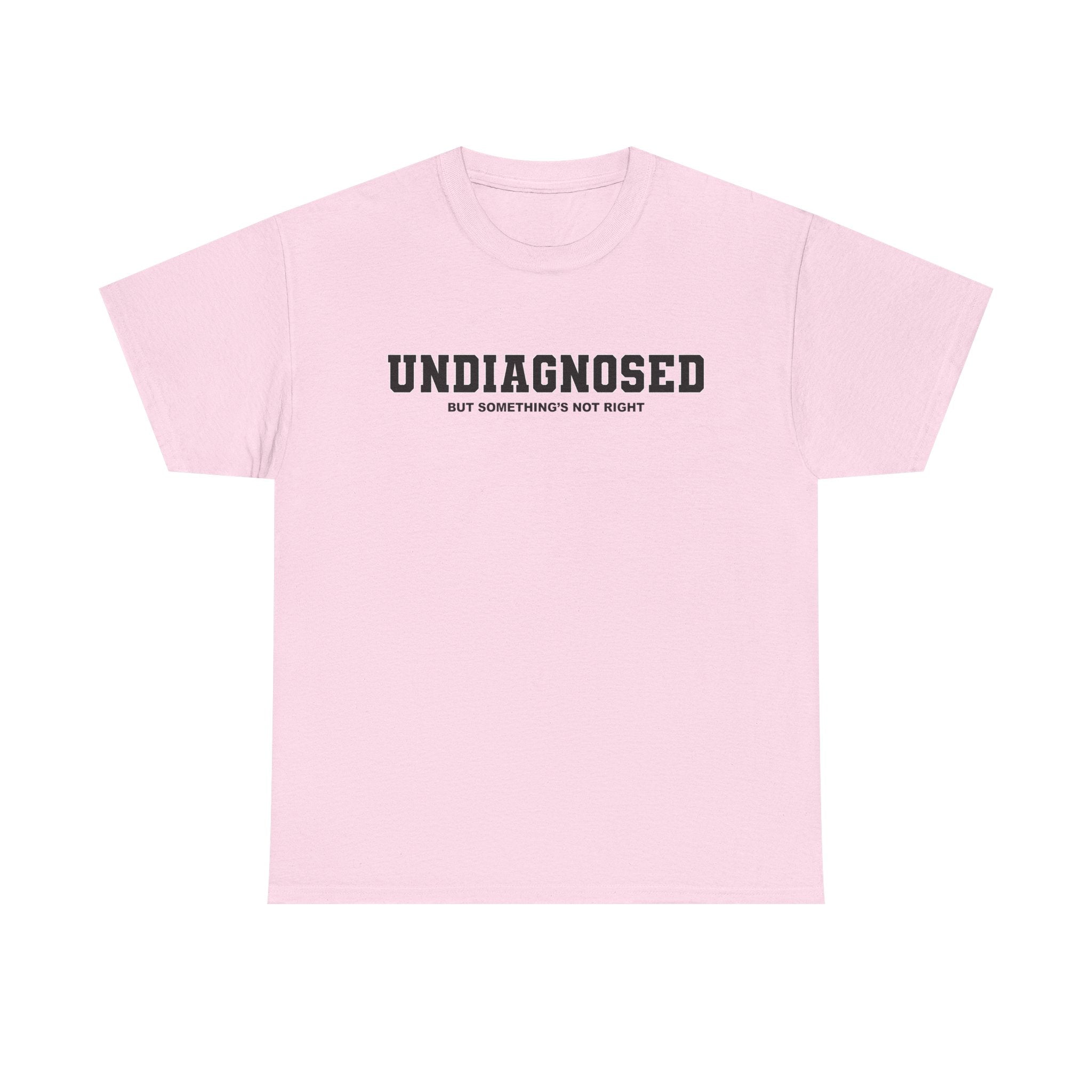 UNDIAGNOSED (but something's not right) Unisex 100% Cotton Tee