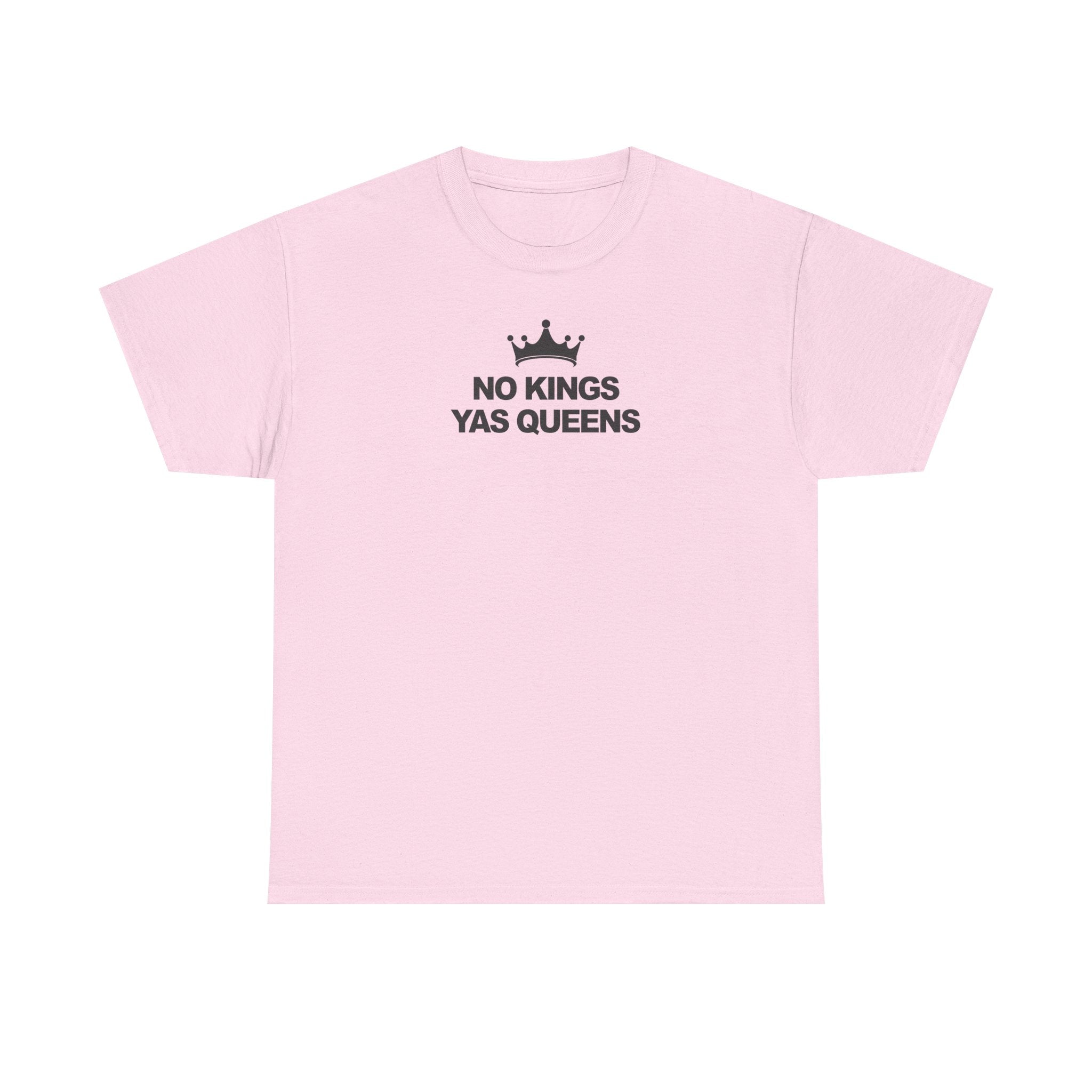 No Kings YAS Queens! Unisex 100% Cotton Tee