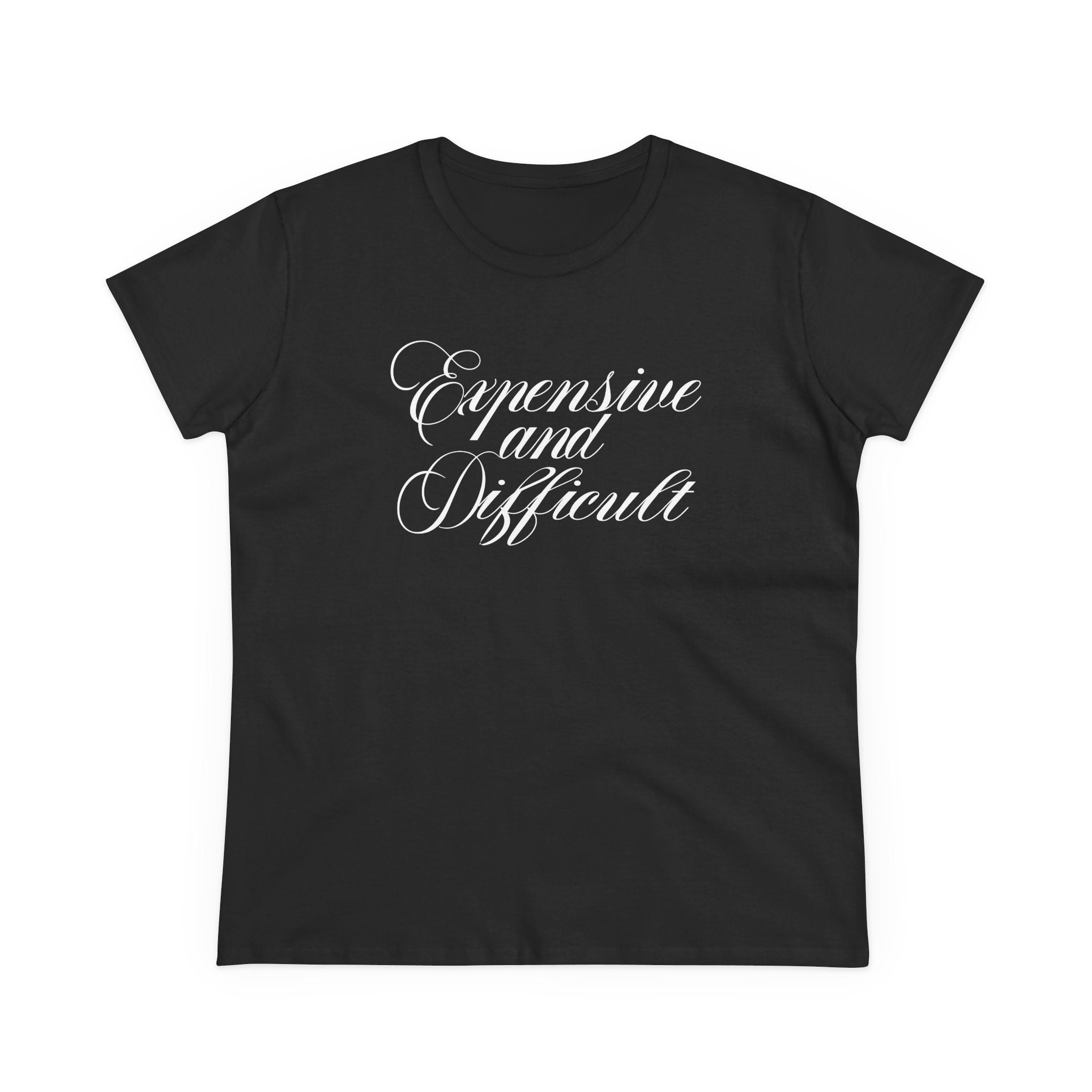 EXPENSIVE AND DIFFICULT <3 Women's Midweight Cotton Tee