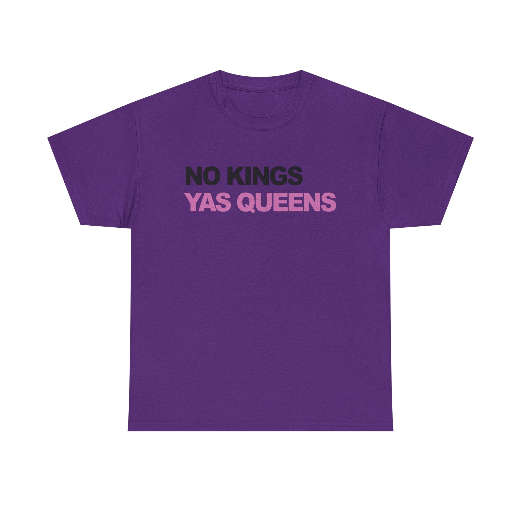 No King YAS Queens ! Unisex 100% Cotton Tee