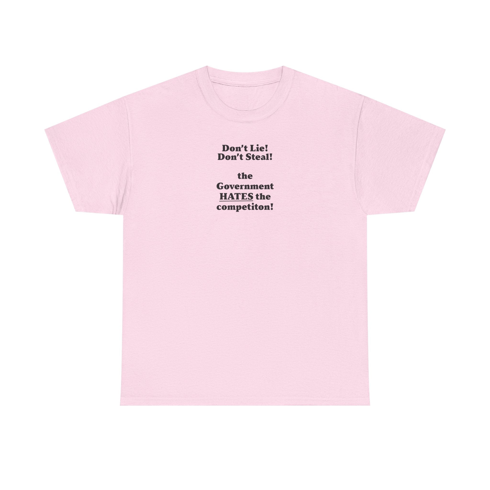 The government hates the competition! Unisex 100% Cotton Tee