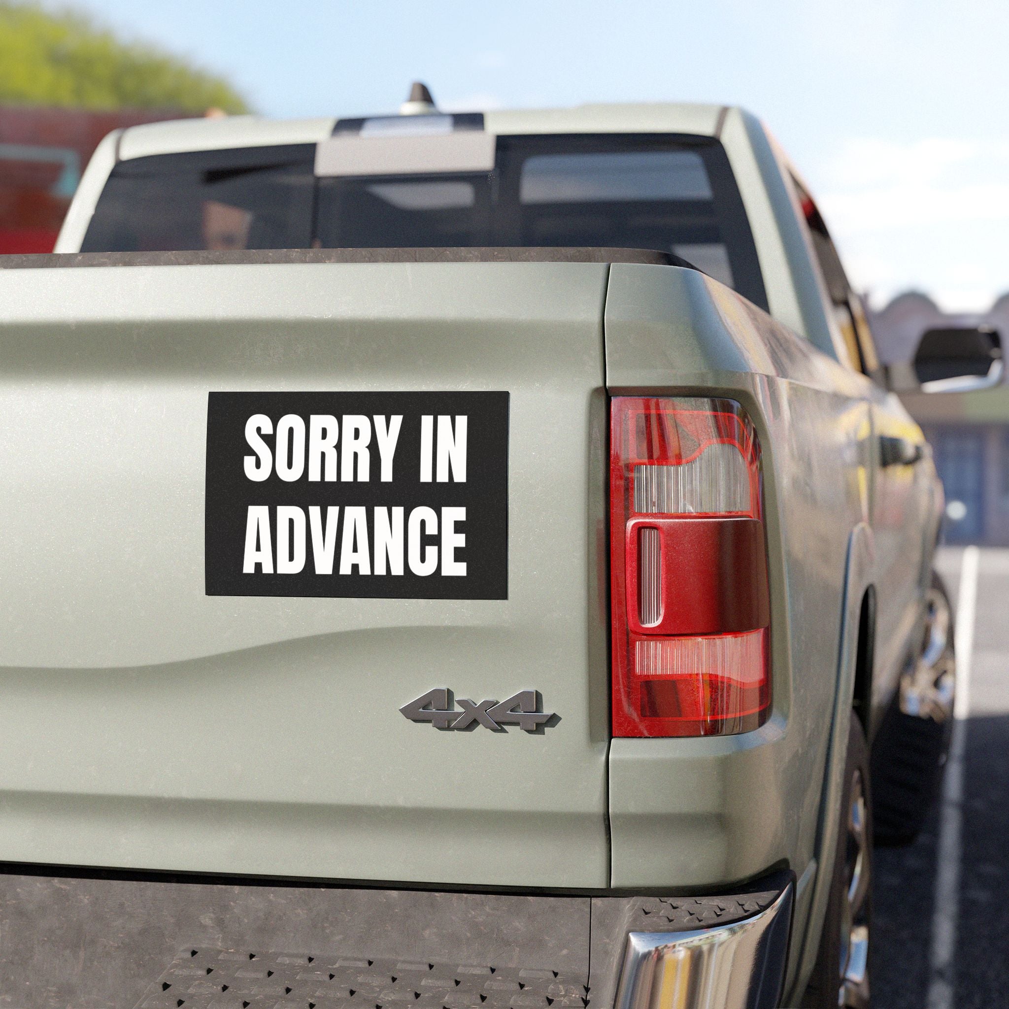 "SORRY IN ADVANCE" Car Bumper Magnet