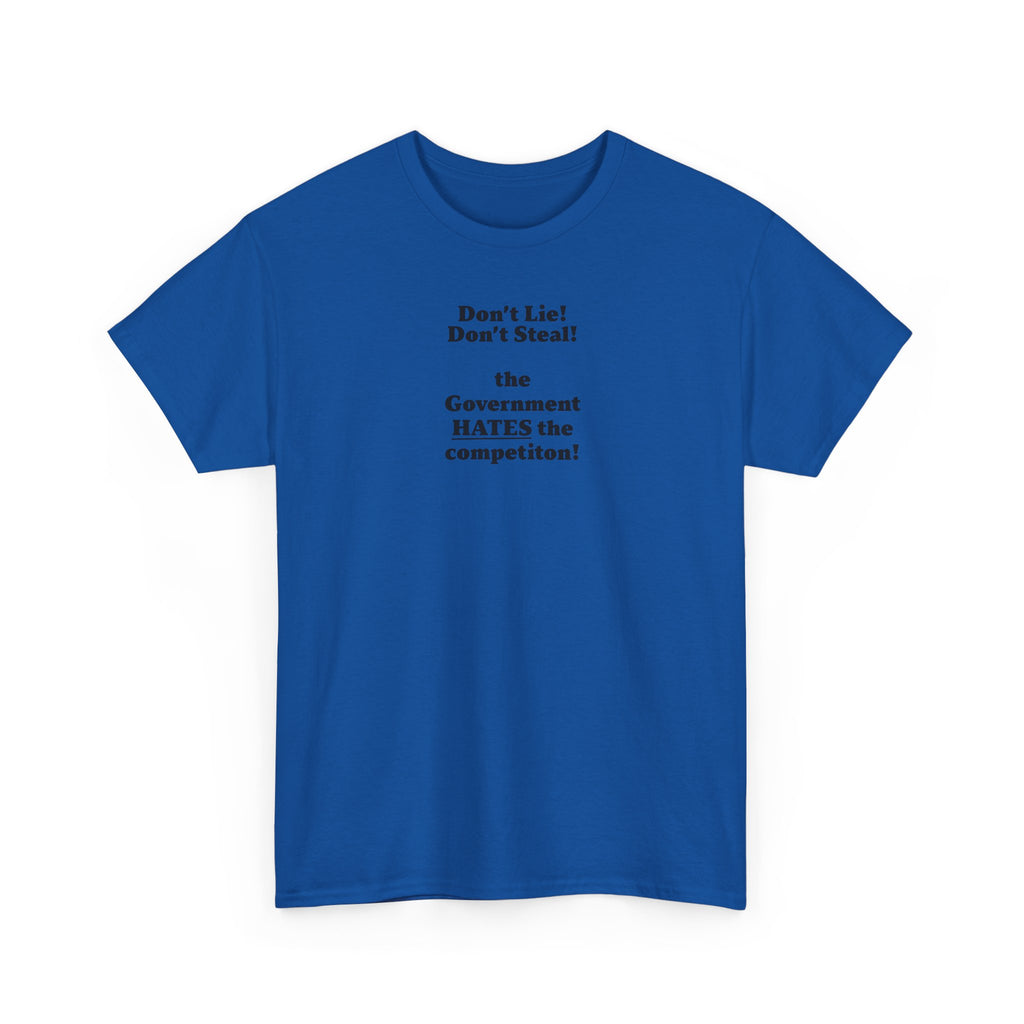 The government hates the competition! Unisex 100% Cotton Tee