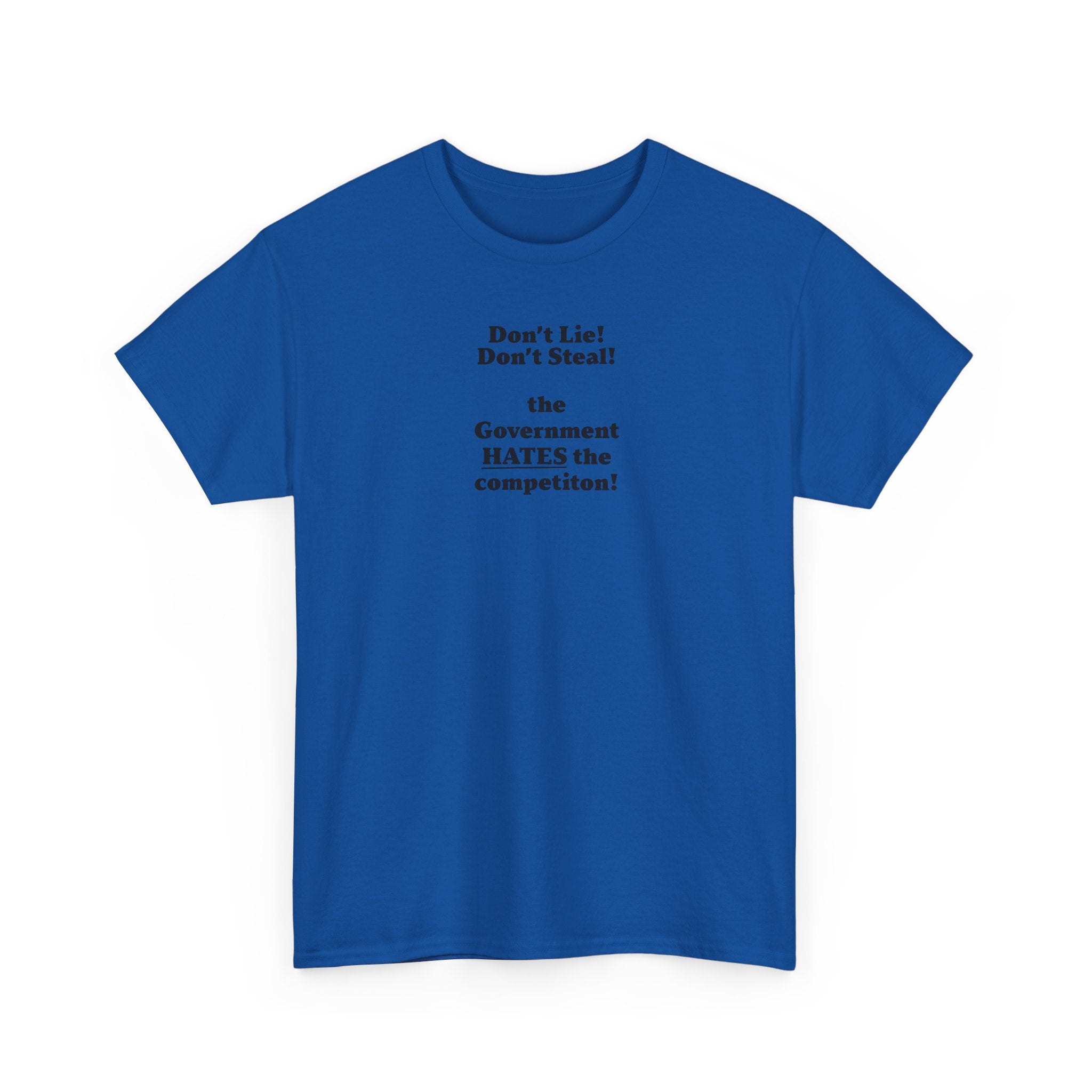 The government hates the competition! Unisex 100% Cotton Tee