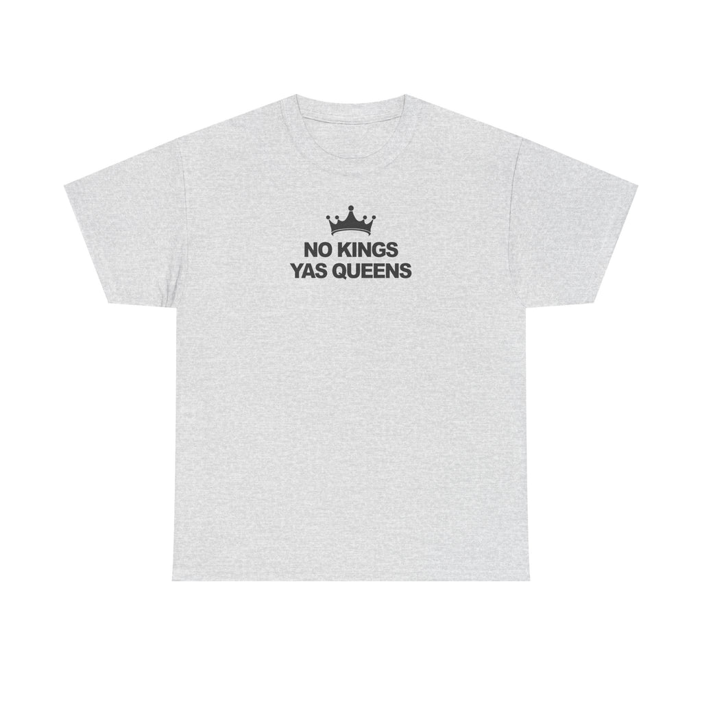 No Kings YAS Queens! Unisex 100% Cotton Tee