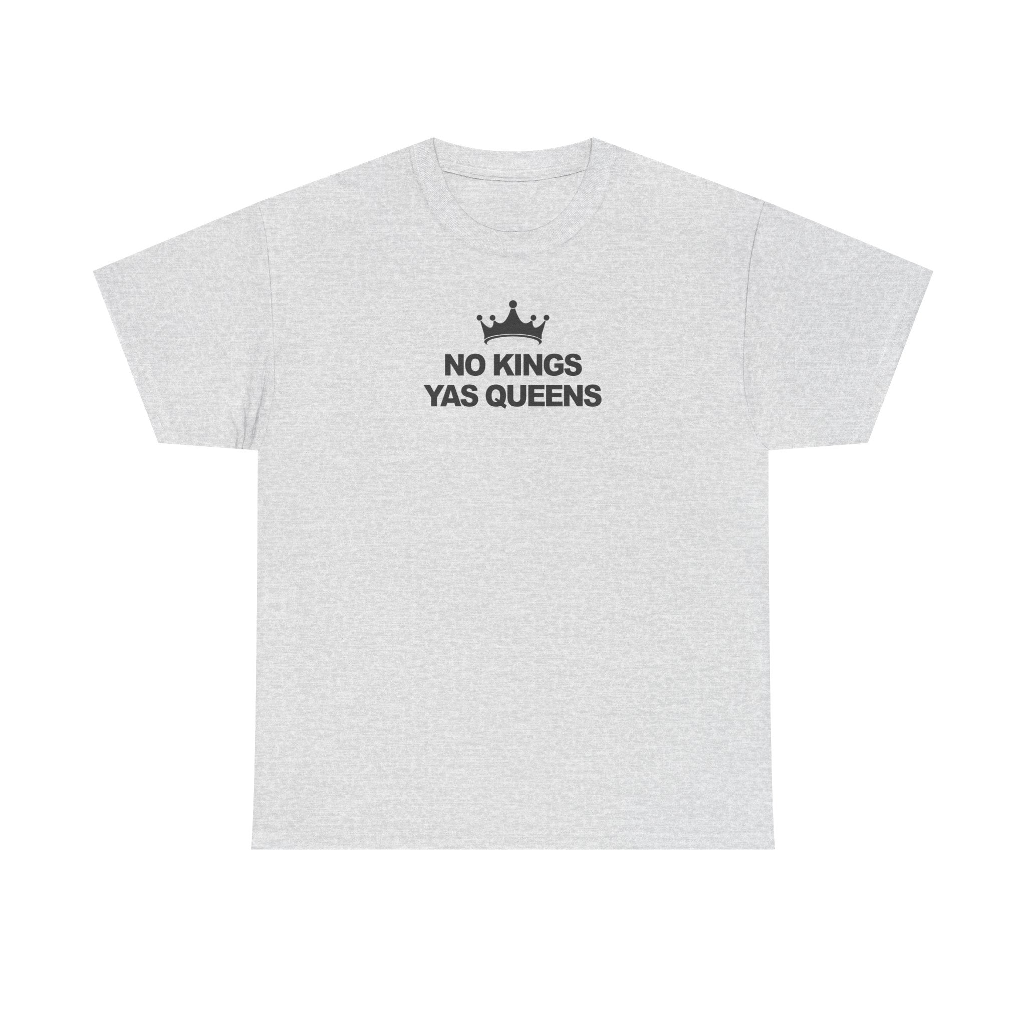 No Kings YAS Queens! Unisex 100% Cotton Tee