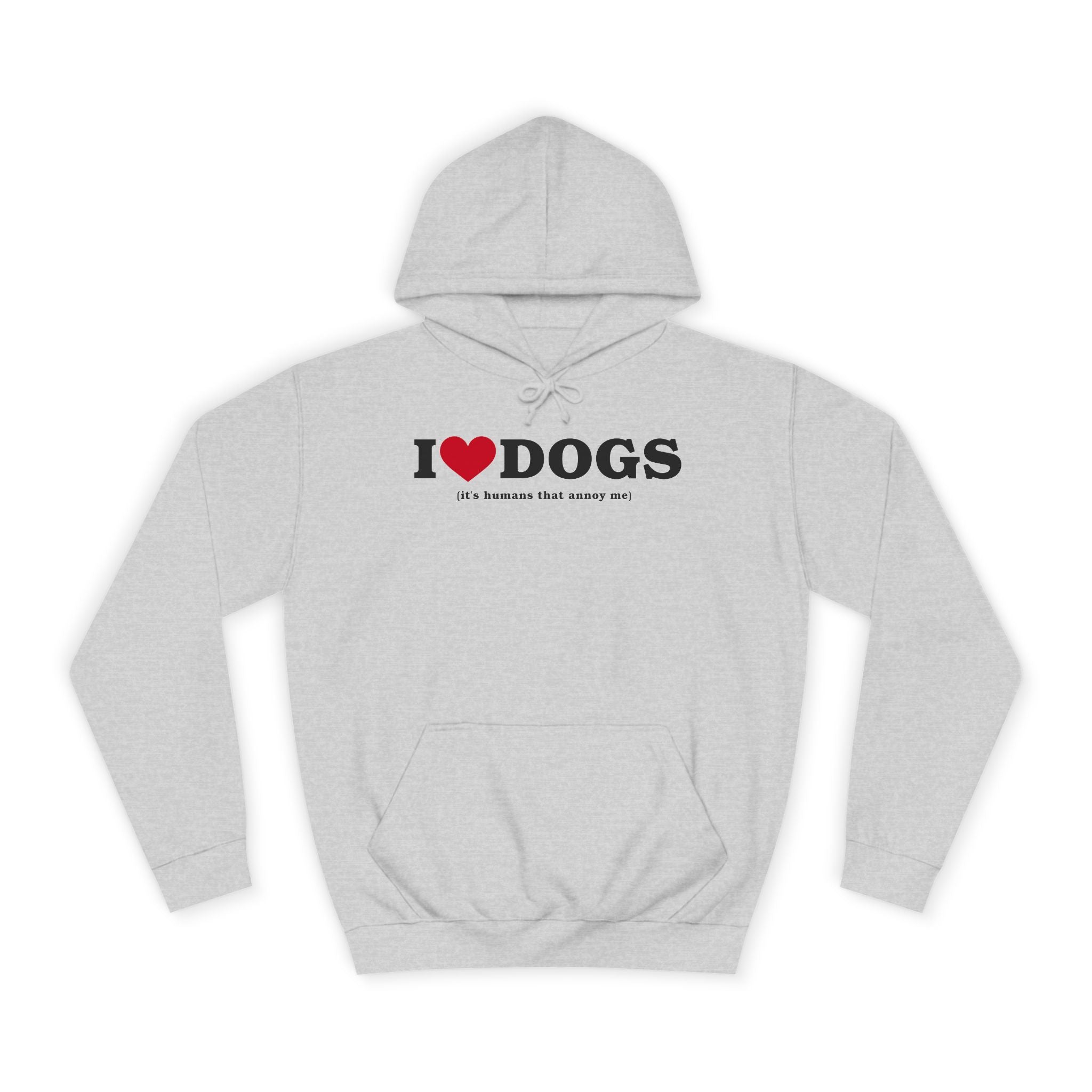 I Heart <3 Dogs (its people that annoy me) Unisex College Hoodie