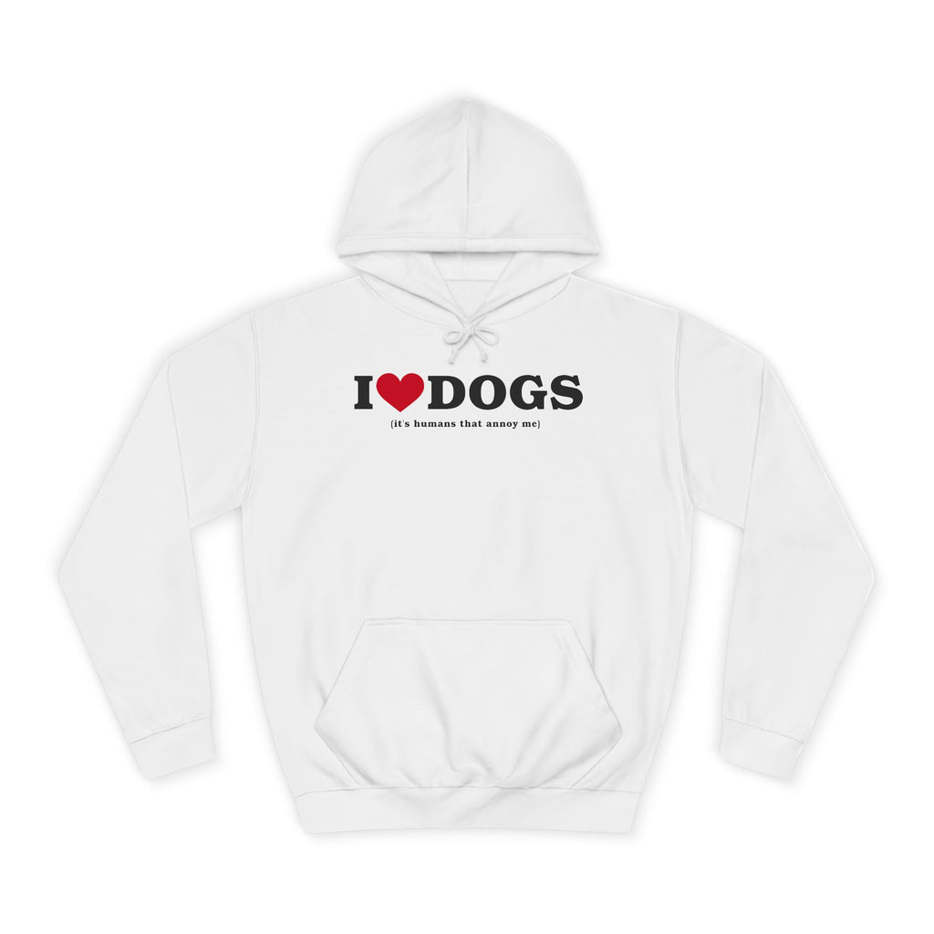 I Heart <3 Dogs (its people that annoy me) Unisex College Hoodie