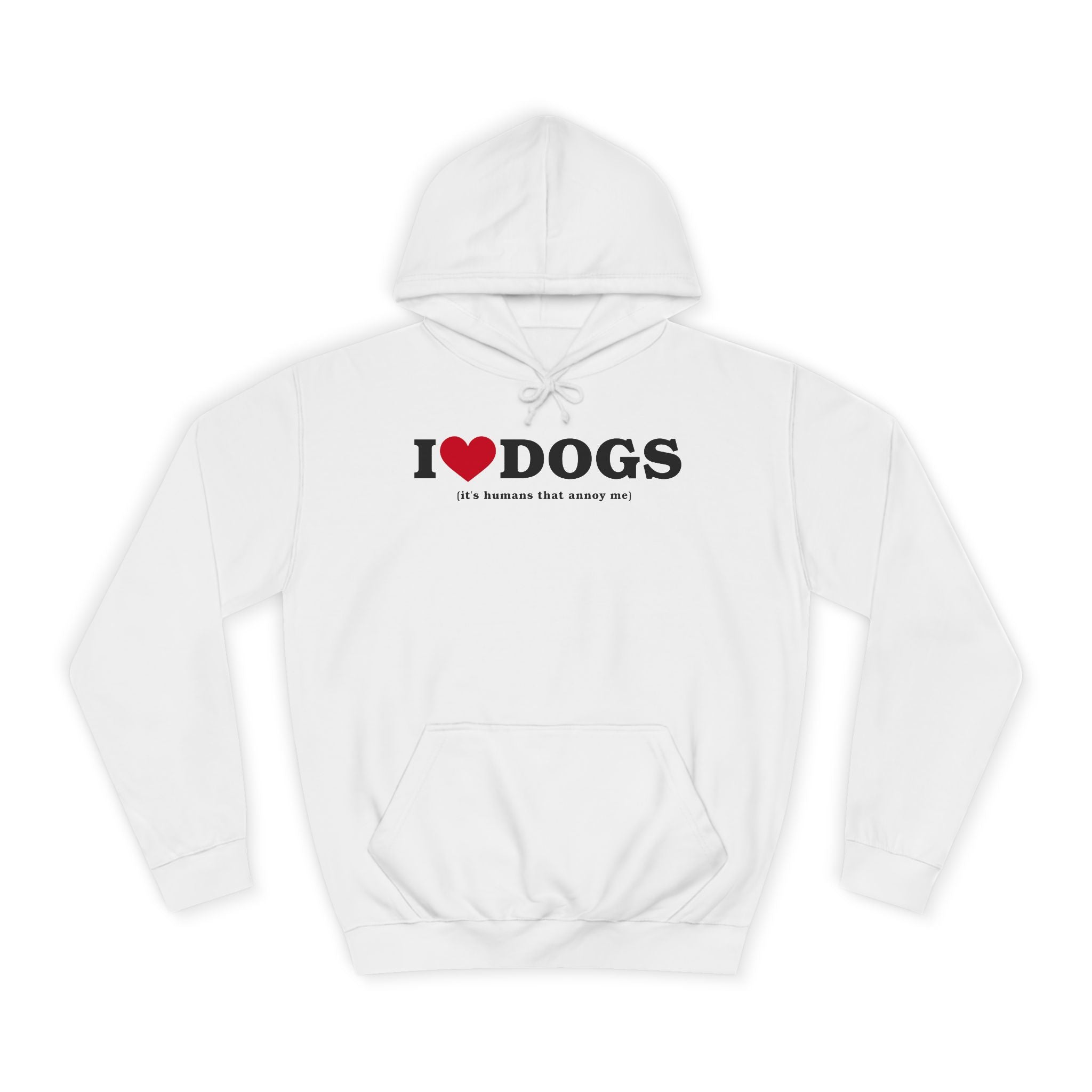 I Heart <3 Dogs (its people that annoy me) Unisex College Hoodie