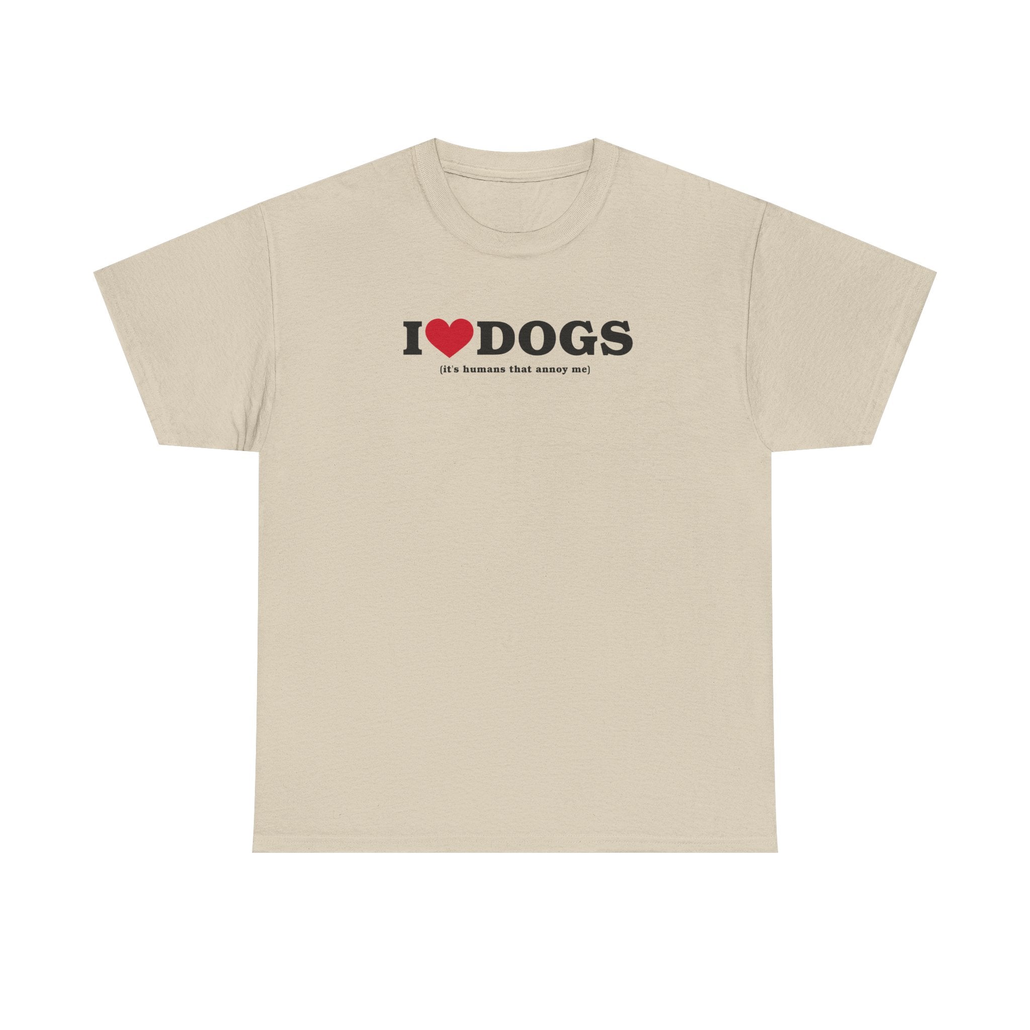 I Heart Dogs (It's Humans That Annoy Me) 100% Cotton Tee
