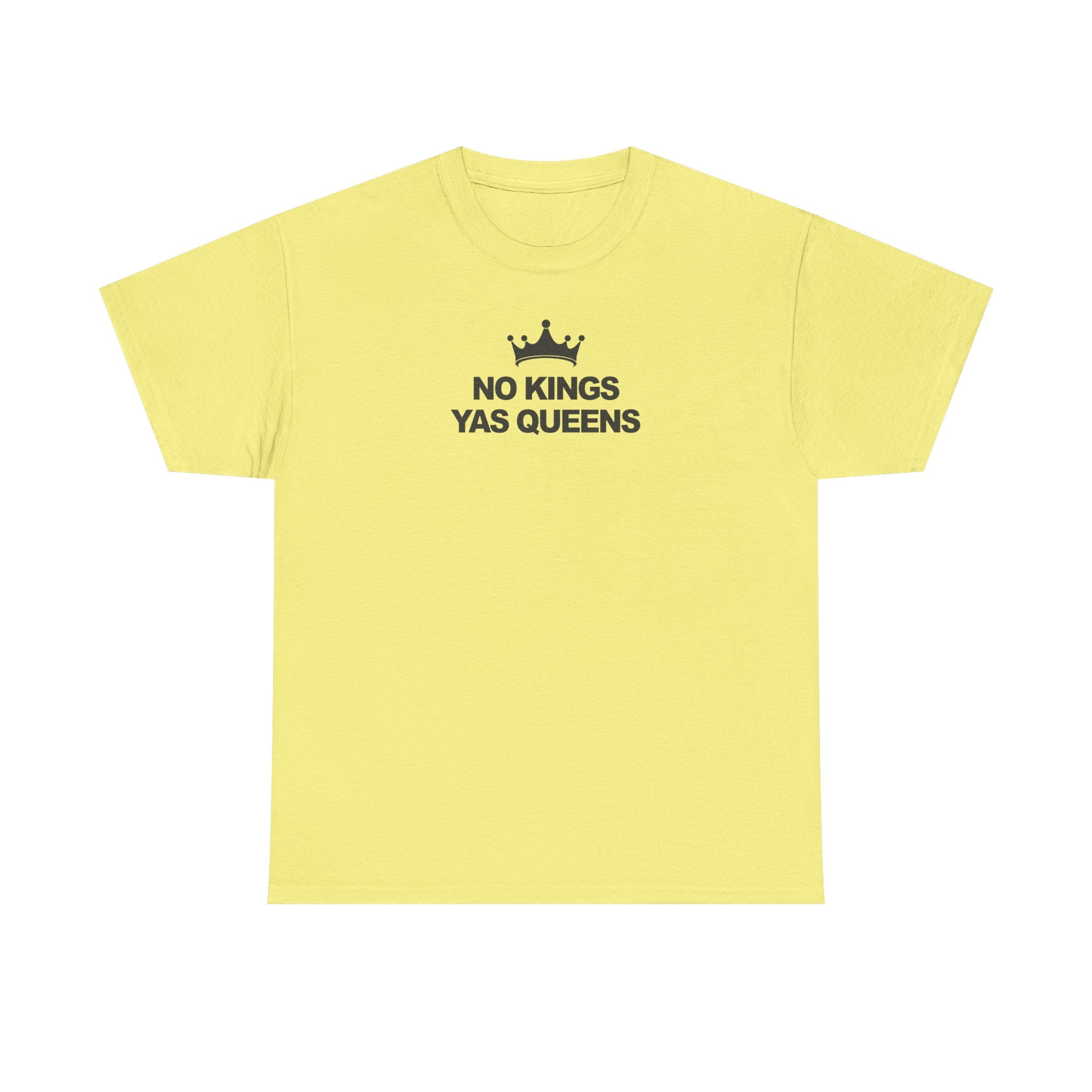 No Kings YAS Queens! Unisex 100% Cotton Tee