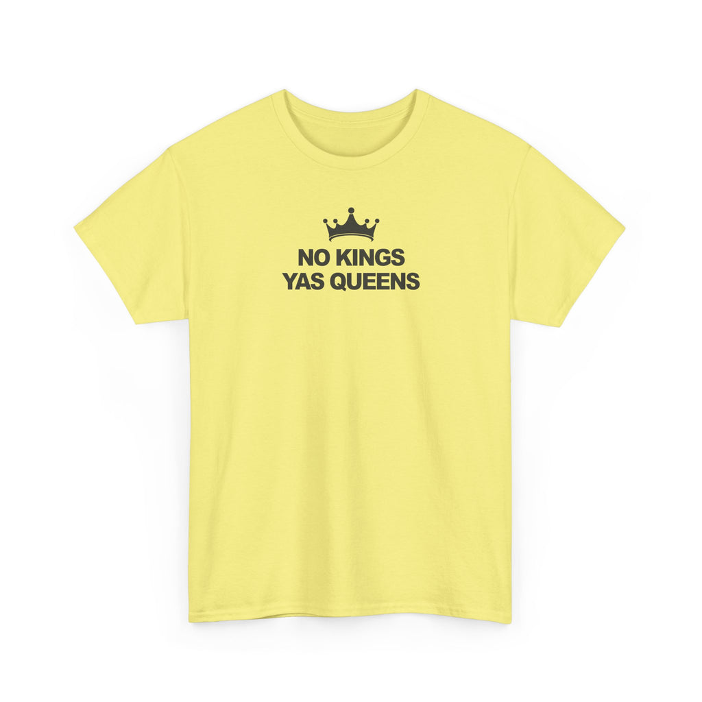 No Kings YAS Queens! Unisex 100% Cotton Tee
