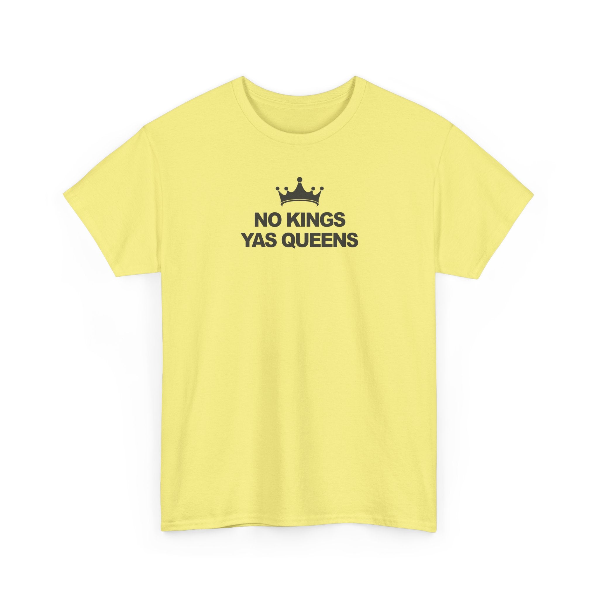 No Kings YAS Queens! Unisex 100% Cotton Tee