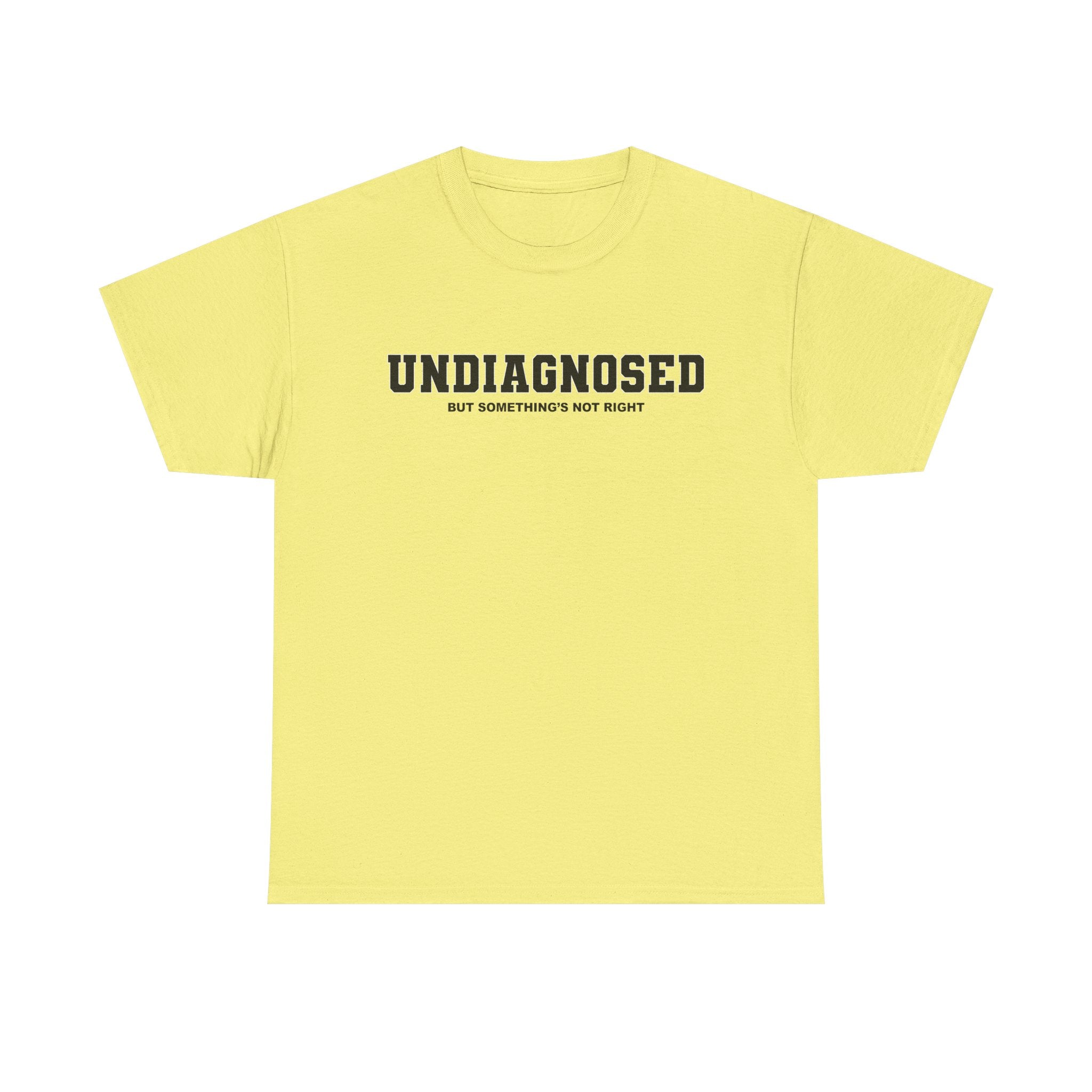 UNDIAGNOSED (but something's not right) Unisex 100% Cotton Tee