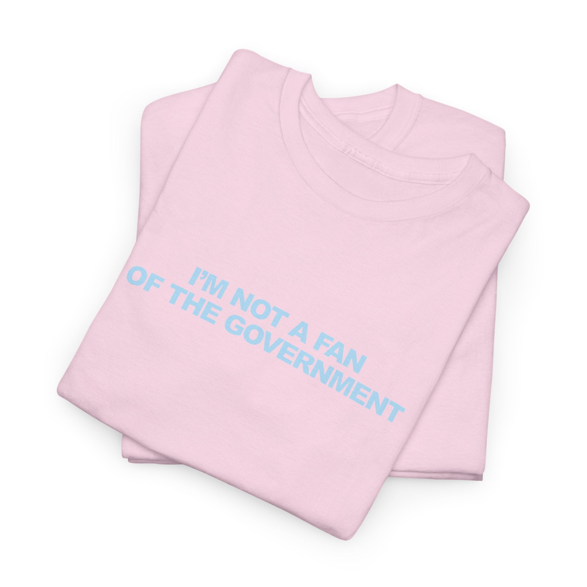 IM NOT A FAN OF THE GOVERNMENT Unisex 100% Cotton Tee