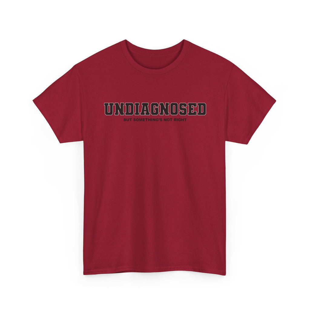 UNDIAGNOSED (but something's not right) Unisex 100% Cotton Tee