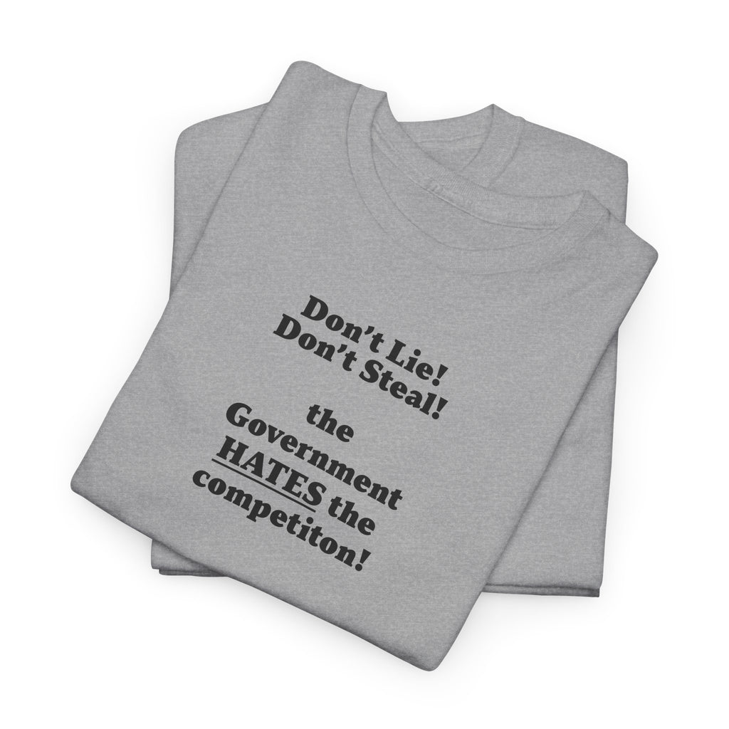 The government hates the competition! Unisex 100% Cotton Tee