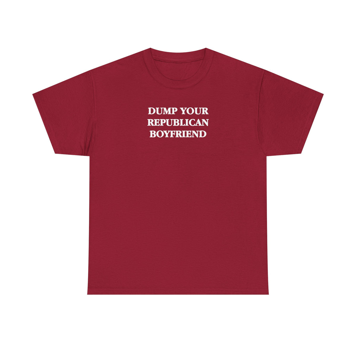 Dump Your Republican Boyfriend Unisex 100% Cotton Tee